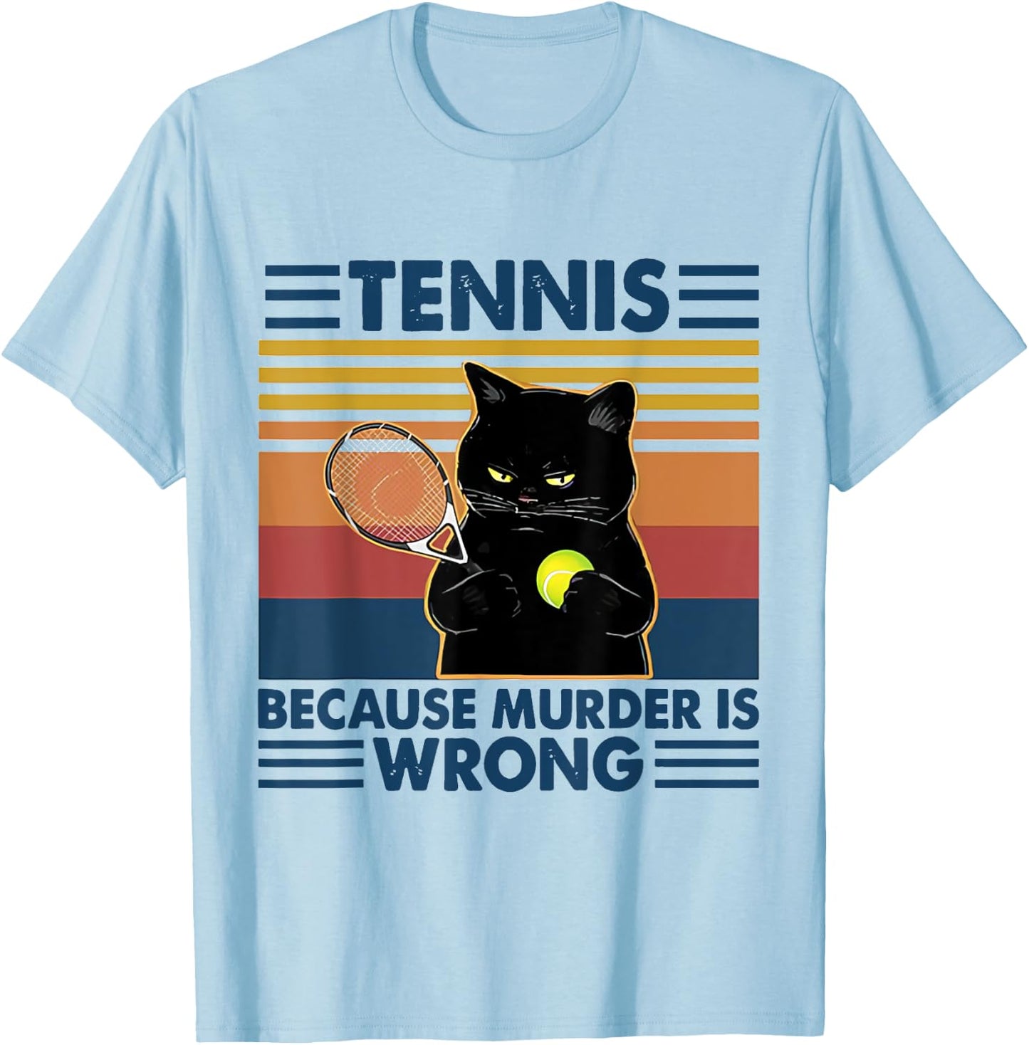 Tennis Because Murder Is Wrong TENNIS T-Shirt - T-Shirt | Light Blue