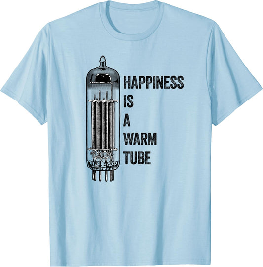 Happiness Is A Warm Tube, Valve, Analog Audio, Vacuum Tube T-Shirt - T-Shirt | Light Blue