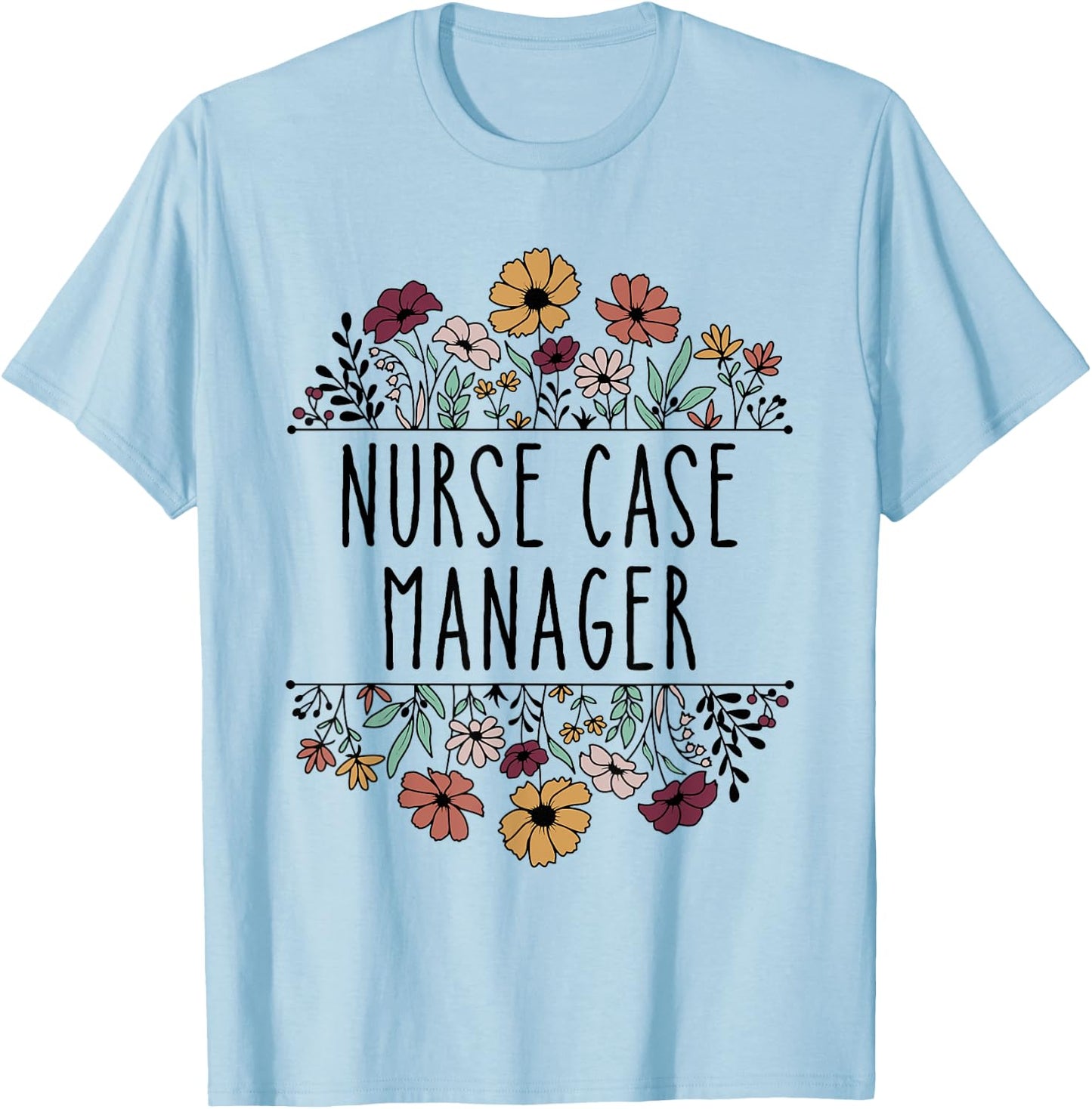 Nurse Case Manager Nursing Case Management Registered Nurse T-Shirt - T-Shirt | Light Blue
