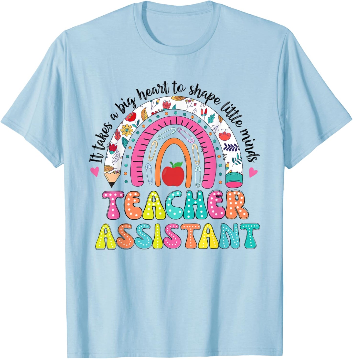 It Takes A Big Heart To Shape Little Minds Teacher Assistant T-Shirt - T-Shirt | Light Blue