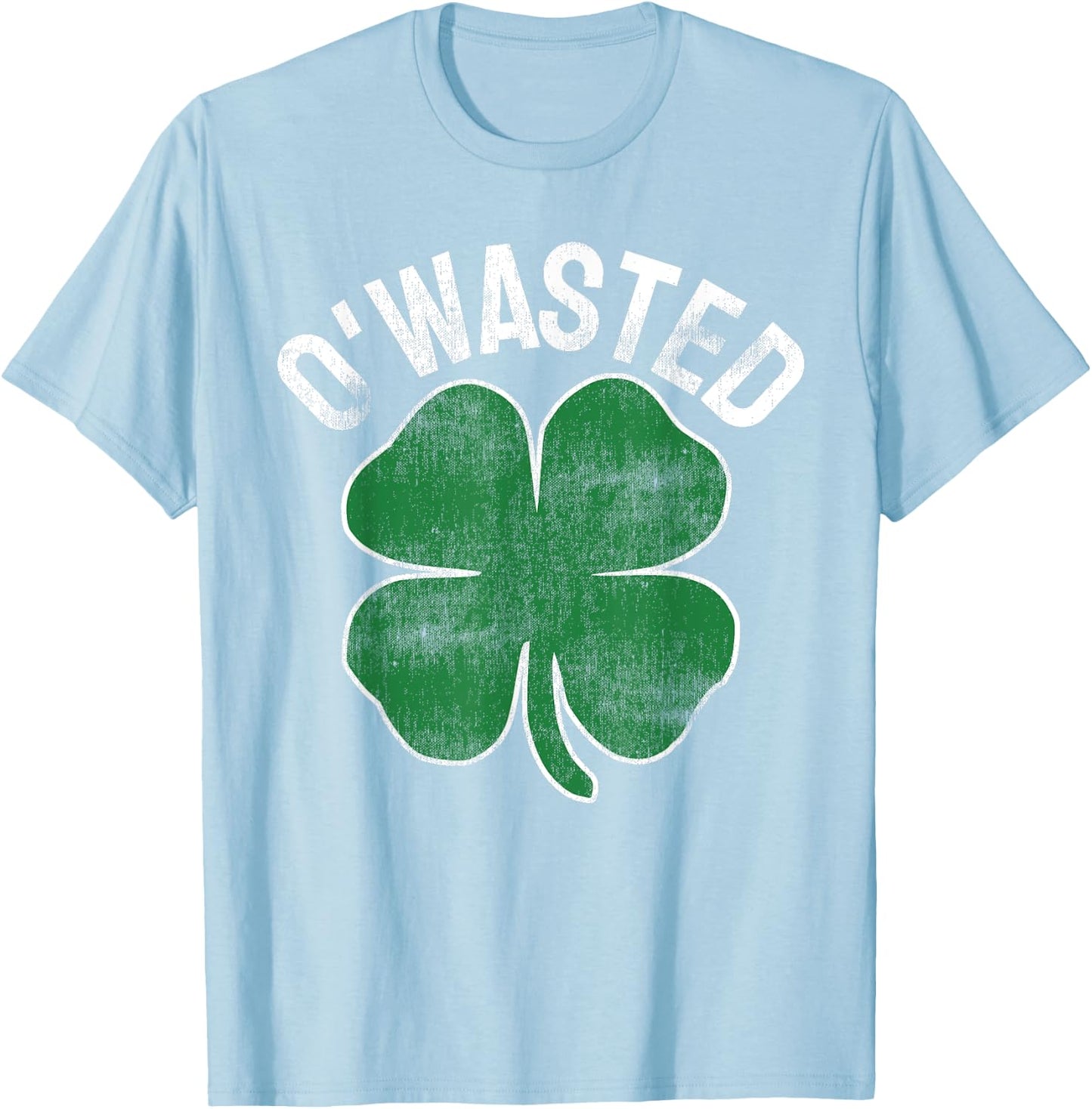 O'Wasted St. Patrick's Day Saint Paddy's Drinking Drunk Beer T-Shirt - T-Shirt | Light Blue