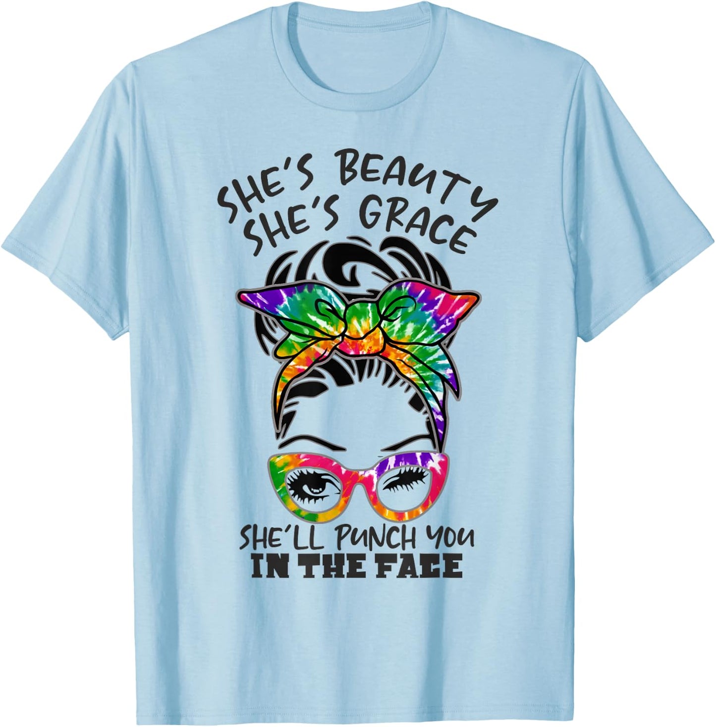 She is Beauty She is Grace She Will Punch You In the Face T-Shirt - T-Shirt | Light Blue