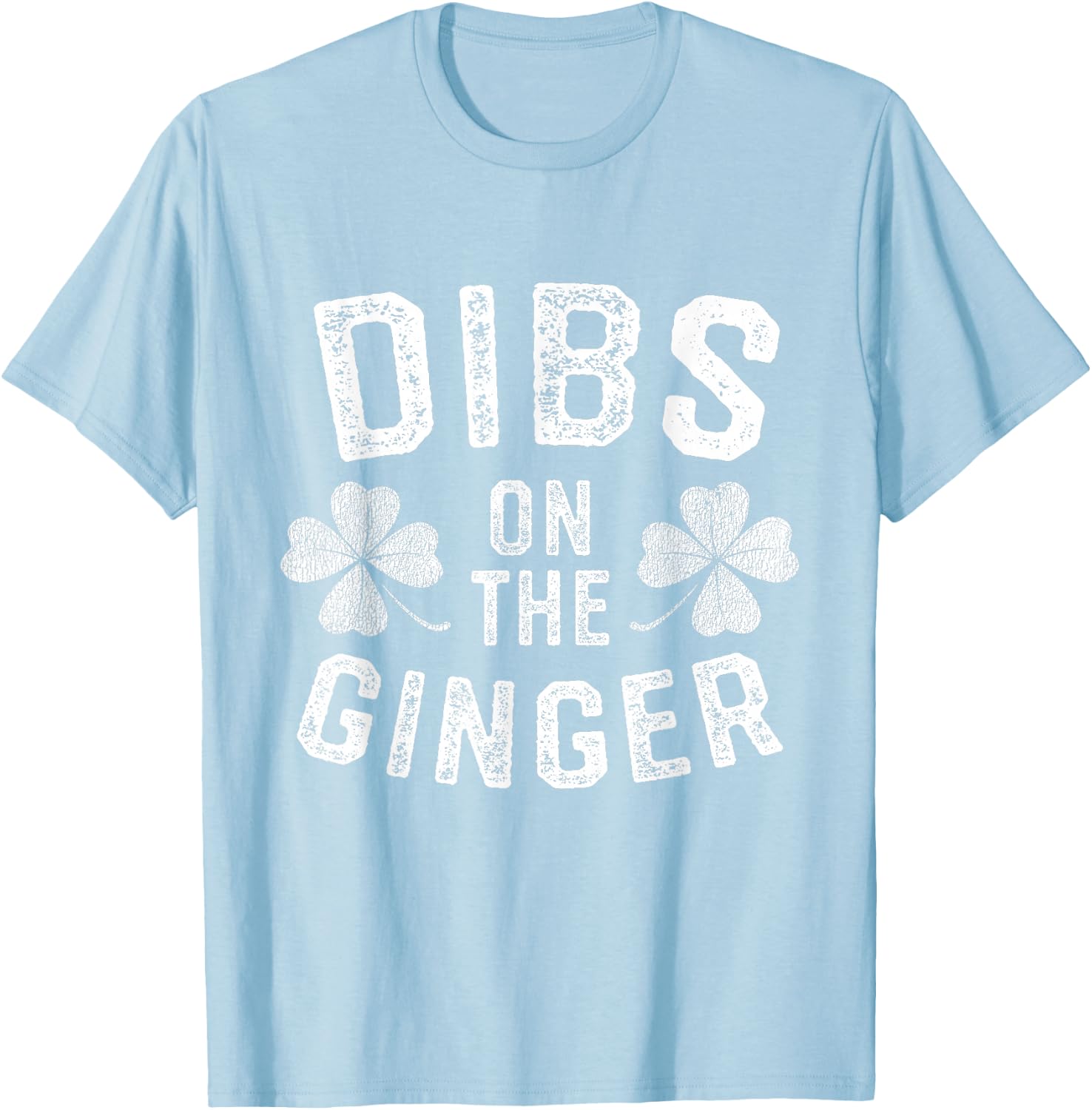 Dibs on the Ginger Funny St Patricks Day Men Women T-Shirt - T-Shirt | Light Blue