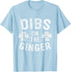 Dibs on the Ginger Funny St Patricks Day Men Women T-Shirt - T-Shirt | Light Blue