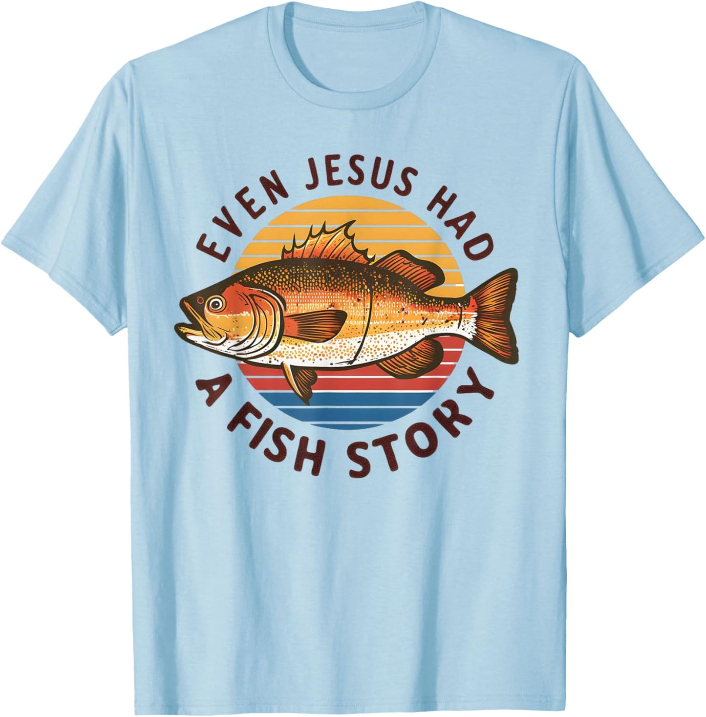Fishing Even Jesus Had Fish Story Funny Bass Fish Dad T-Shirt - T-Shirt | Light Blue