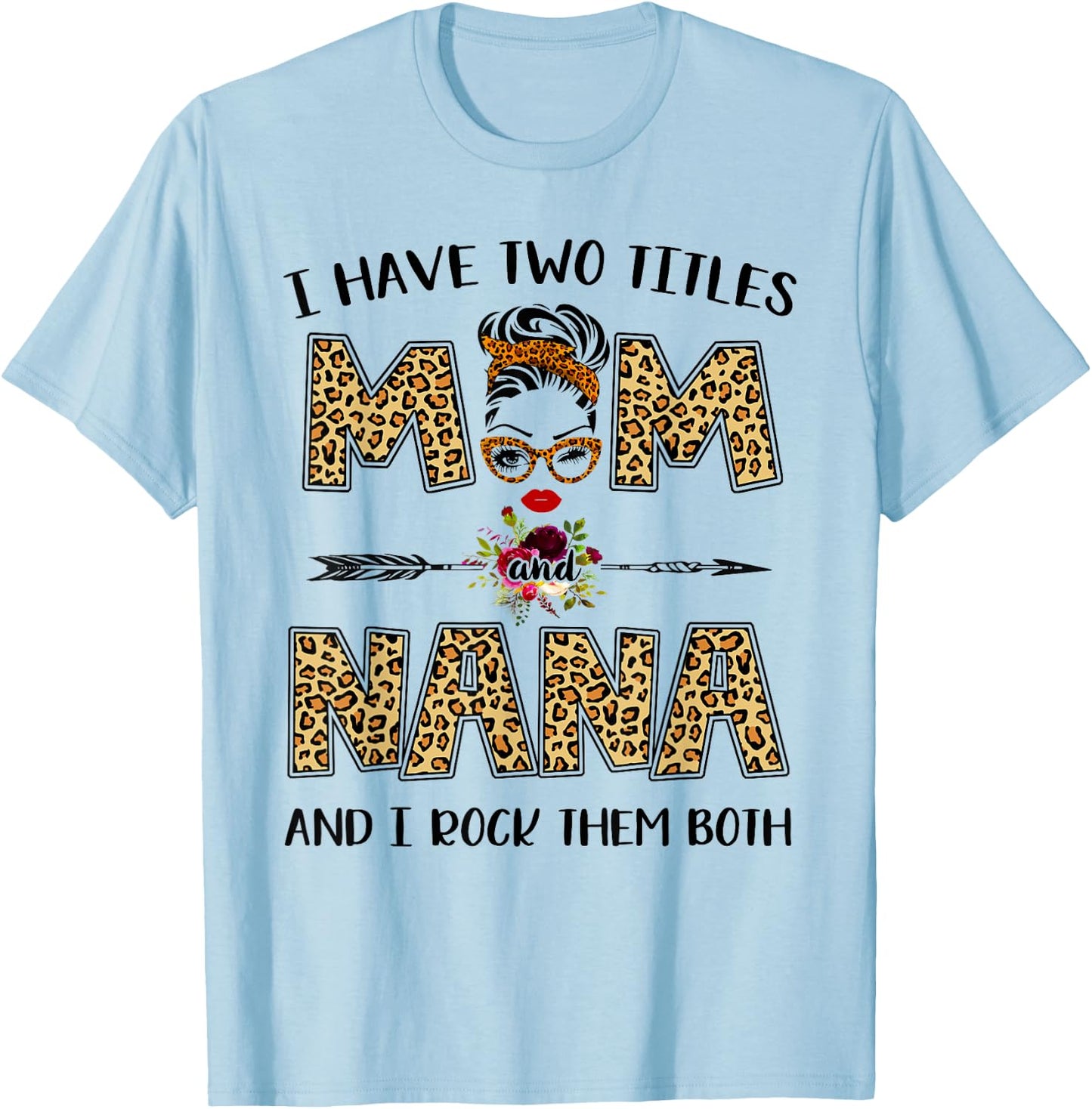 I Have Two Titles Mom And Nana Leopard Mother's Day Gift T-Shirt - T-Shirt | Light Blue
