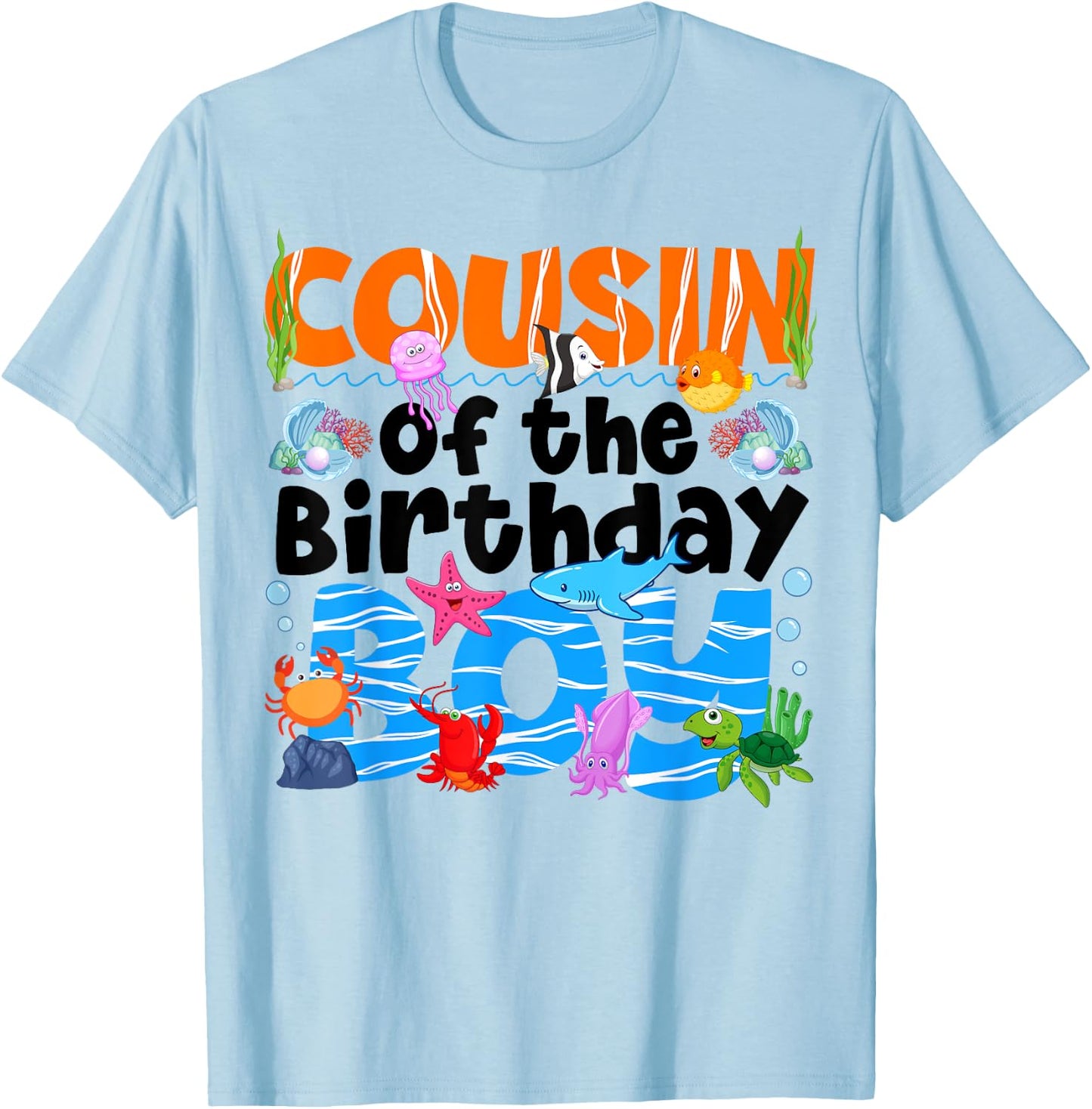 Cousin Under Sea Birthday Party Boy Ocean Sea Animals Themed T-Shirt - T-Shirt | Light Blue