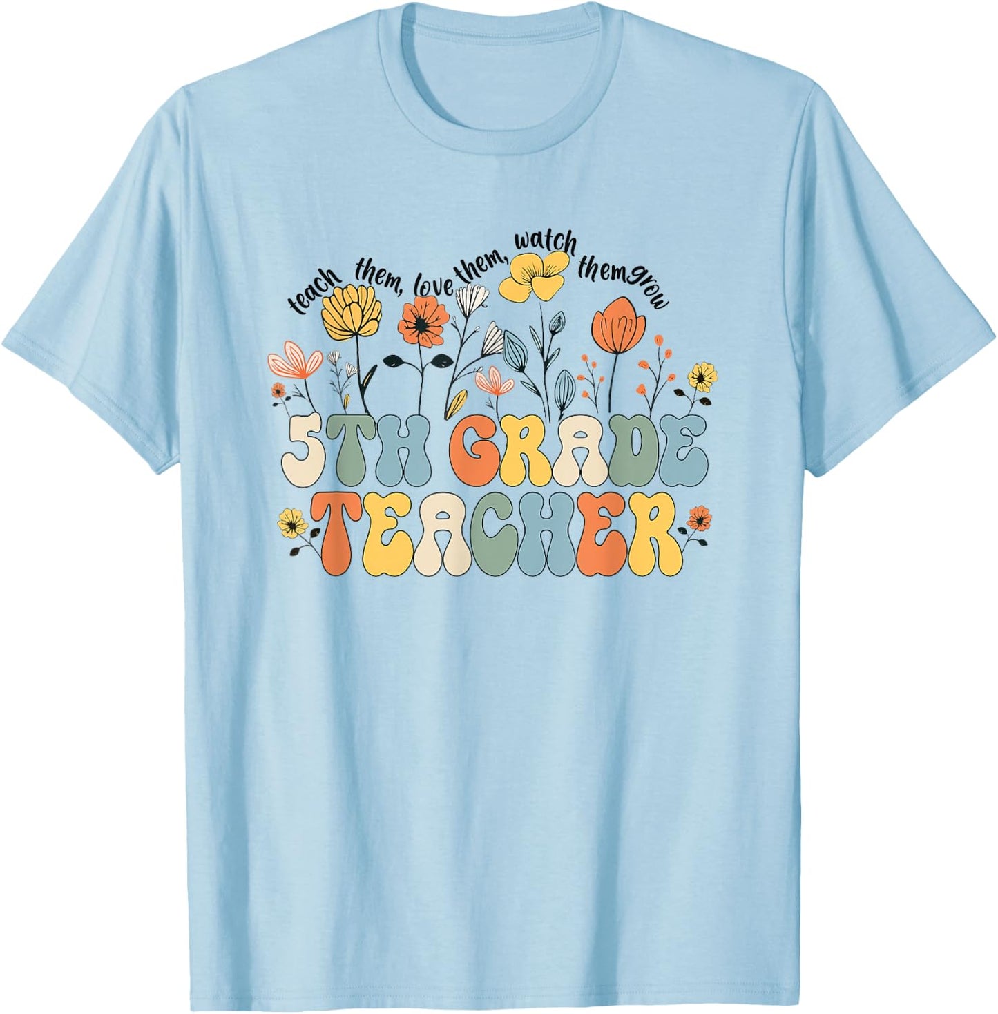 5th Fifth Grade Teacher Appreciation Teaching Wildflowers T-Shirt - T-Shirt | Light Blue