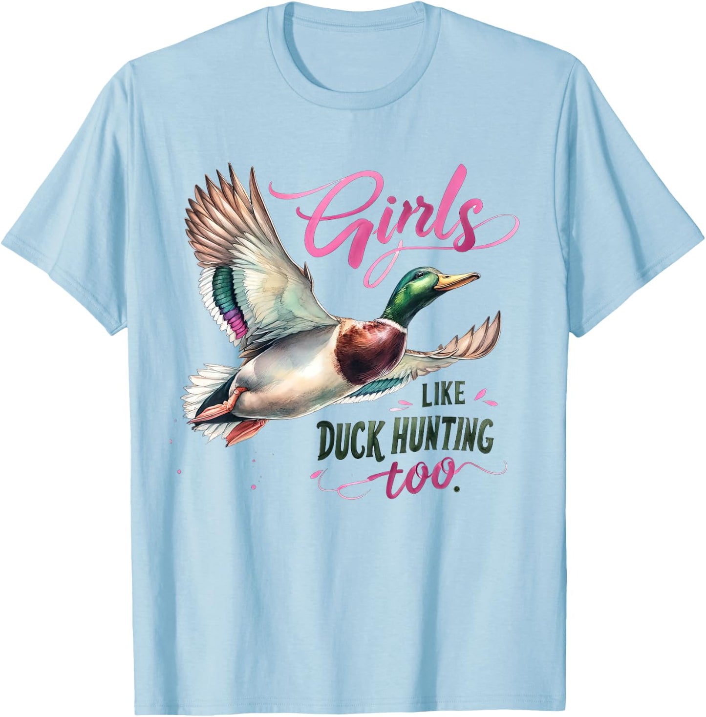 Duck Hunting Girls Like Duck Hunting Too Girl Duck Hunter T-Shirt - T-Shirt | Light Blue