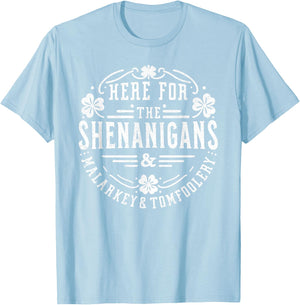 Here for the Shenanigans Malarkey and Tomfoolery St Patricks T-Shirt - T-Shirt | Light Blue