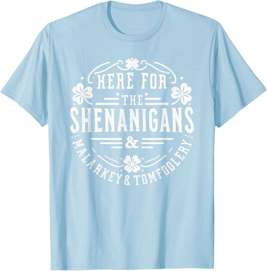Here for the Shenanigans Malarkey and Tomfoolery St Patricks T-Shirt - T-Shirt | Light Blue