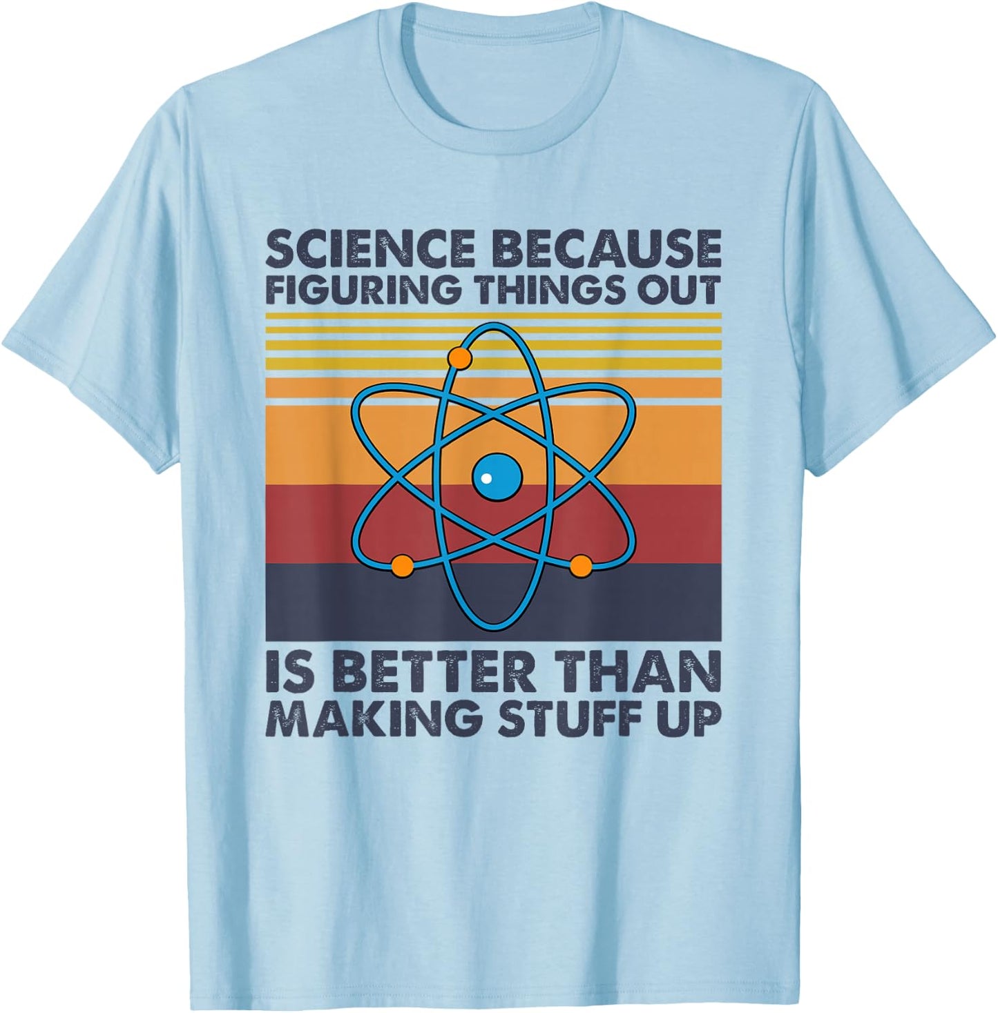 Funny Science Saying Pun Joke T-Shirt - T-Shirt | Light Blue
