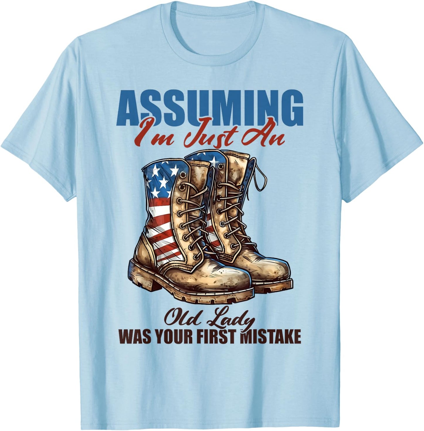 Assuming I'm Just An Old Lady Was Your First Mistake Veteran T-Shirt - T-Shirt | Light Blue