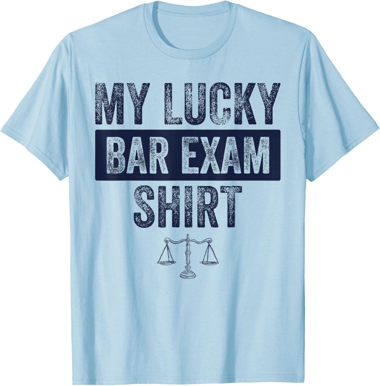 Funny Law School Graduation Gifts Him Her Lucky Bar Exam T-Shirt - T-Shirt | Light Blue