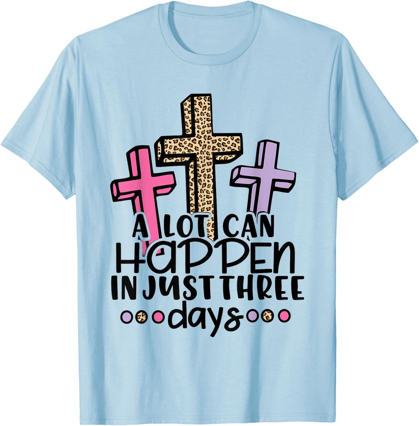 Jesus Easter Gift Cross Risen A Lot Can Happen 3 Day Leopard T-Shirt - T-Shirt | Light Blue