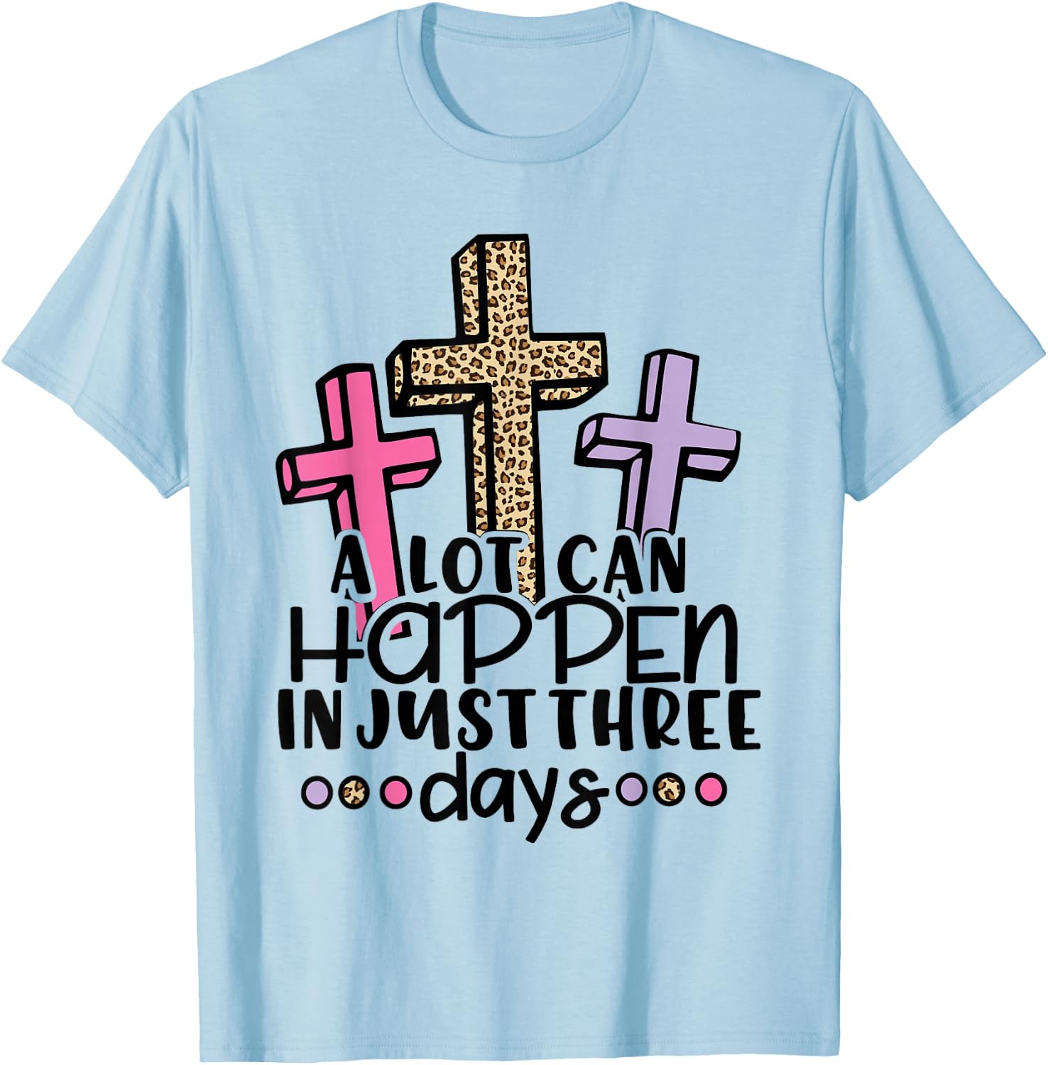 Jesus Easter Gift Cross Risen A Lot Can Happen 3 Day Leopard T-Shirt - T-Shirt | Light Blue