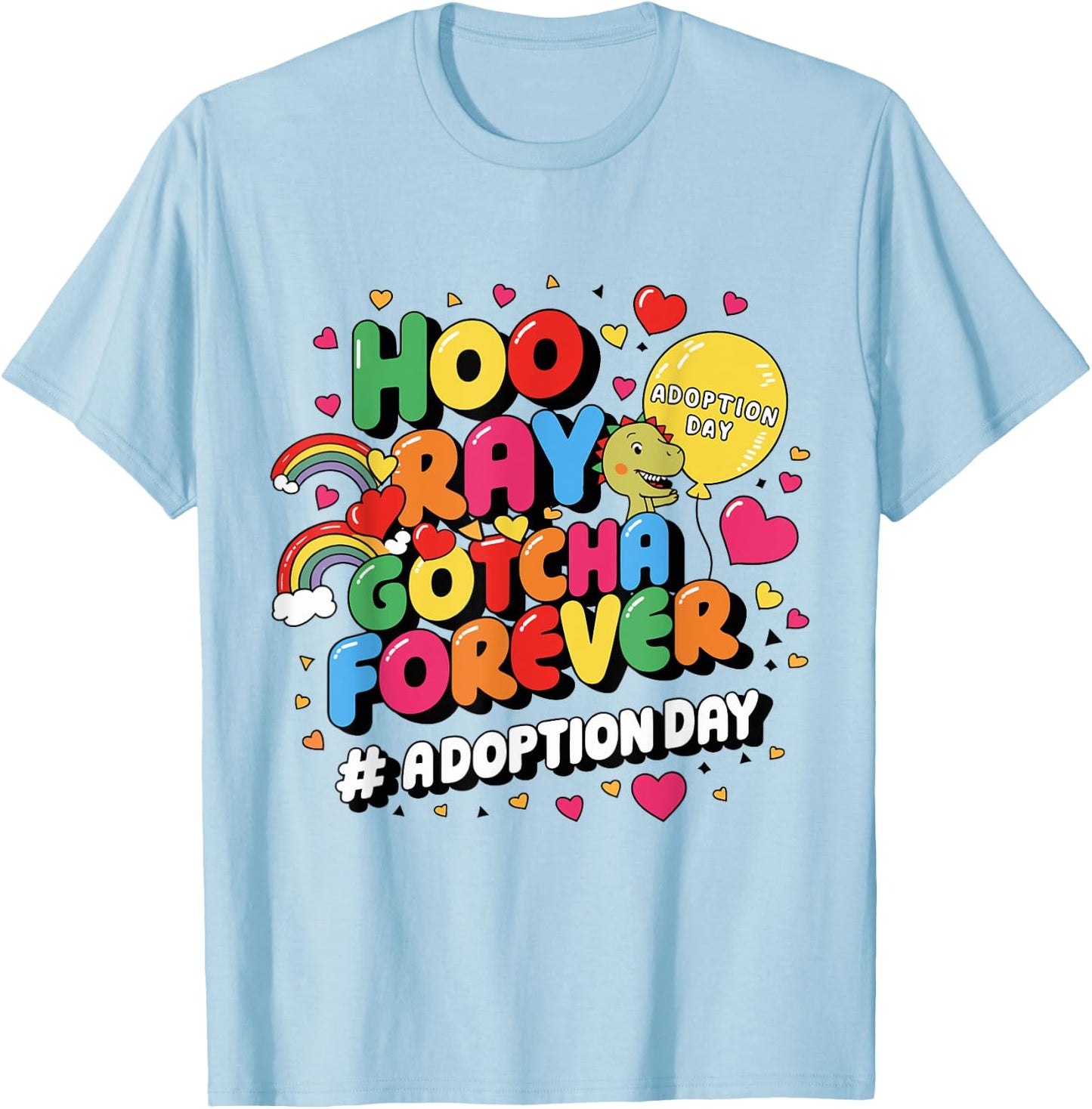 Gotcha Forever Gotcha Day Dinosaur Girls Boys Kids Toddler T-Shirt - T-Shirt | Light Blue
