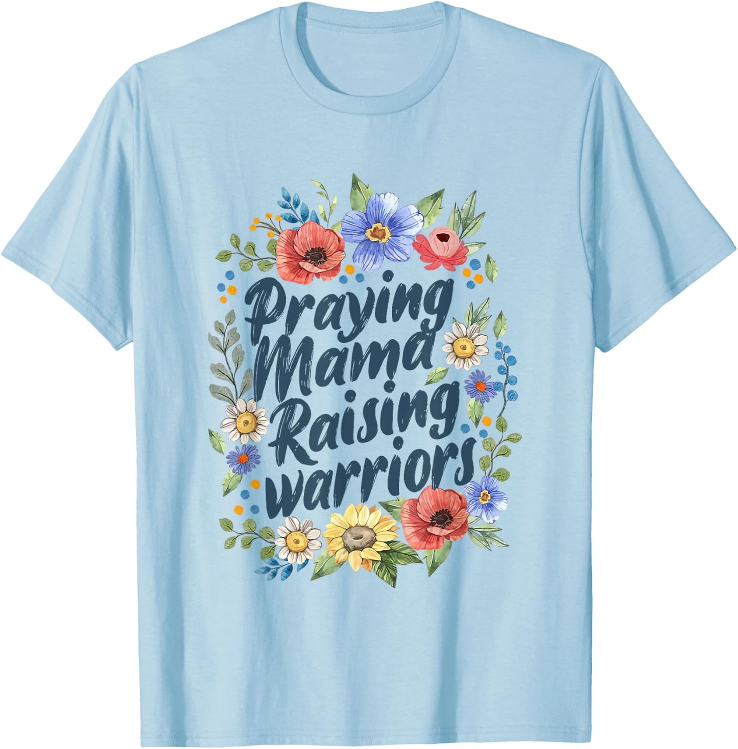 Praying Mamas Raising Religious Warriors Mother's Day Christ T-Shirt - T-Shirt | Light Blue