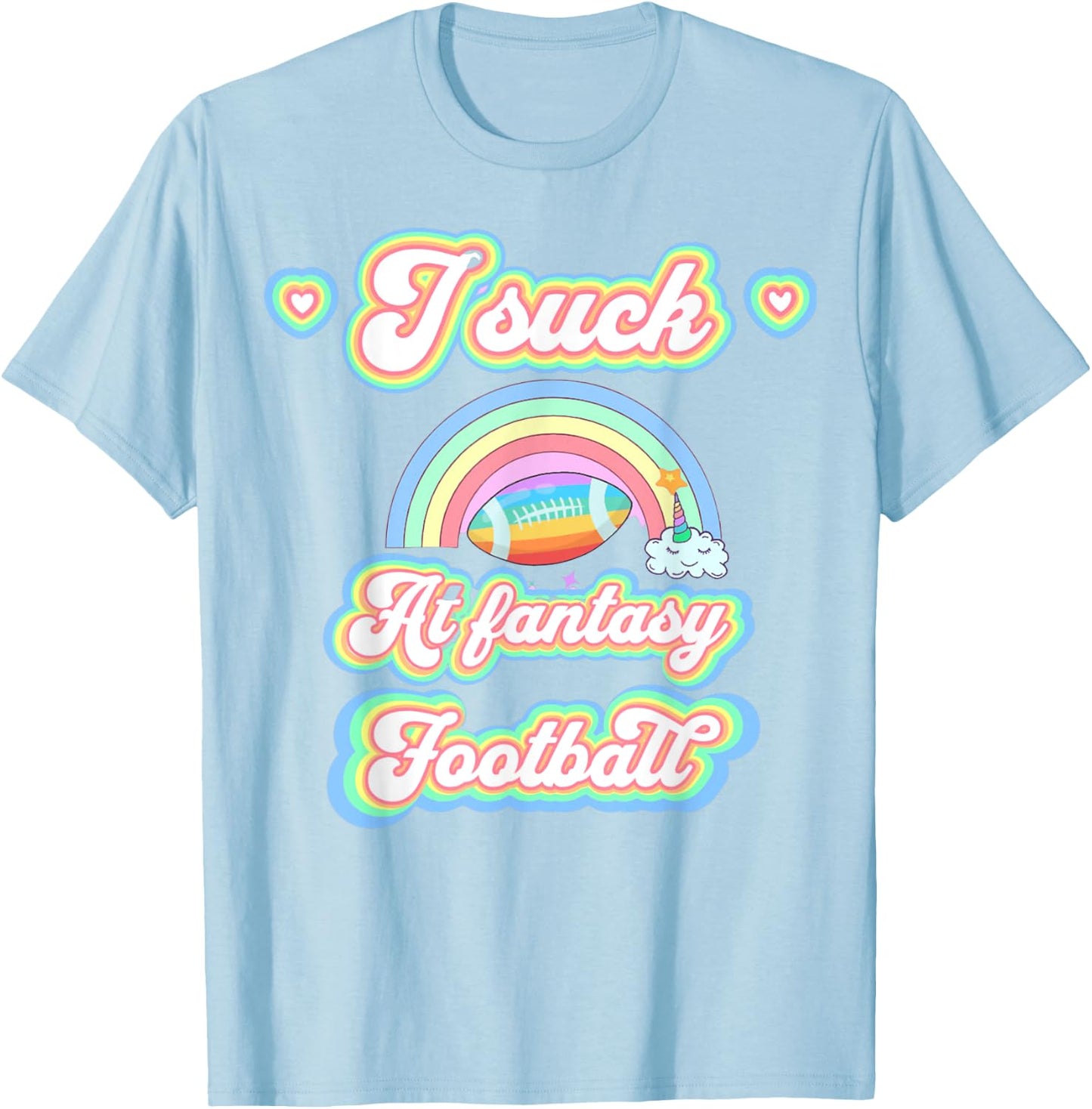 I Suck at Fantasy Football Unicorn Rainbow Loser Men T-Shirt - T-Shirt | Light Blue