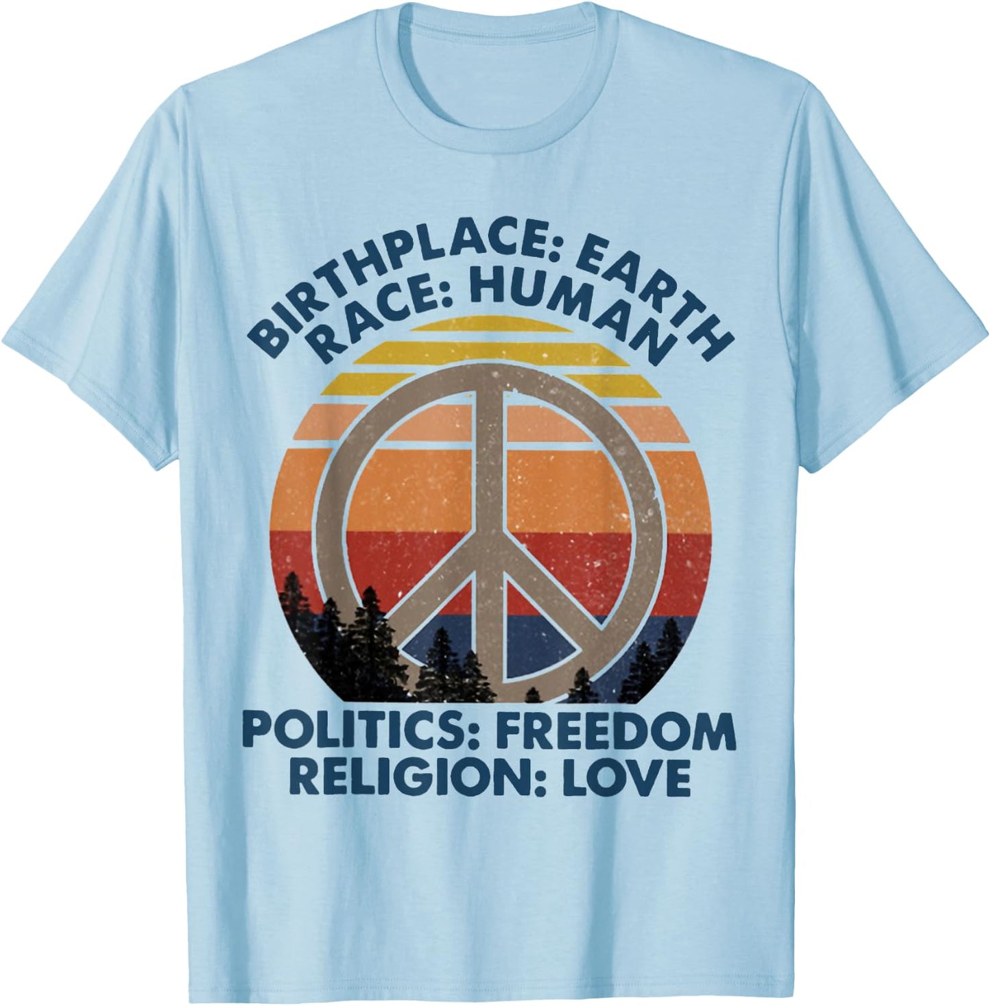 Birthplace Earth Race Human Politics Freedom Religion Love T-Shirt - T-Shirt | Light Blue