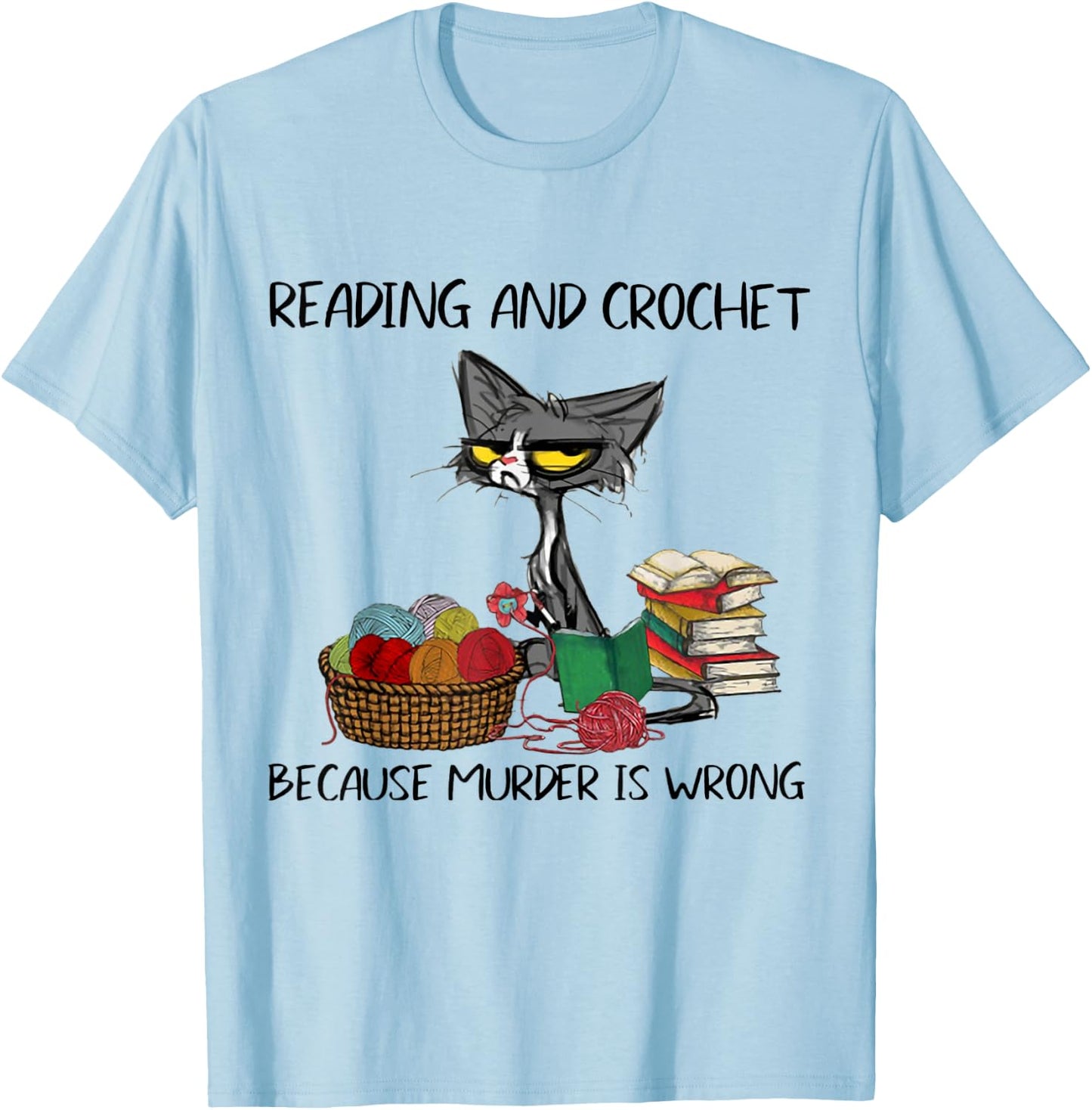 Reading And Crochet Because Murder Is Wrong Reading Crochet T-Shirt - T-Shirt | Light Blue