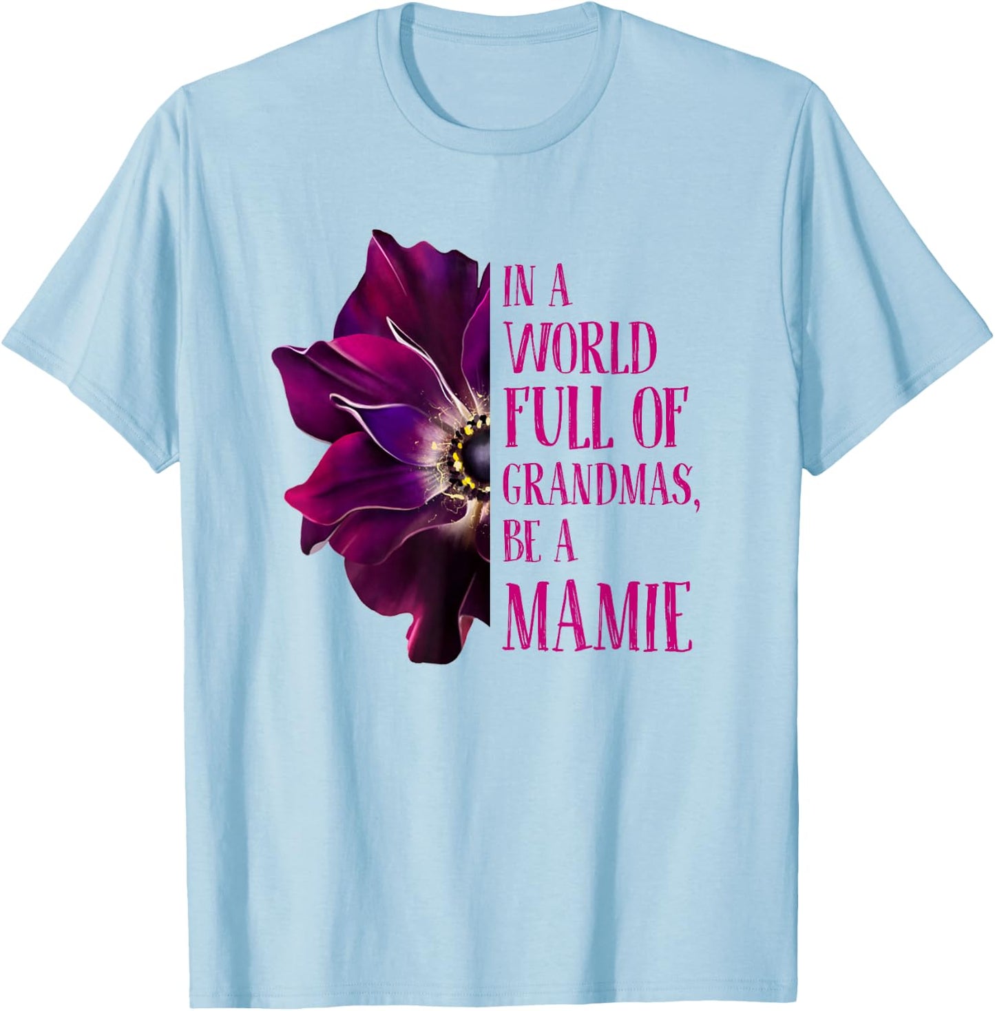 Anemone World Full Of Grandmas Be MAMIE Grandmas Gifts T-Shirt - T-Shirt | Light Blue