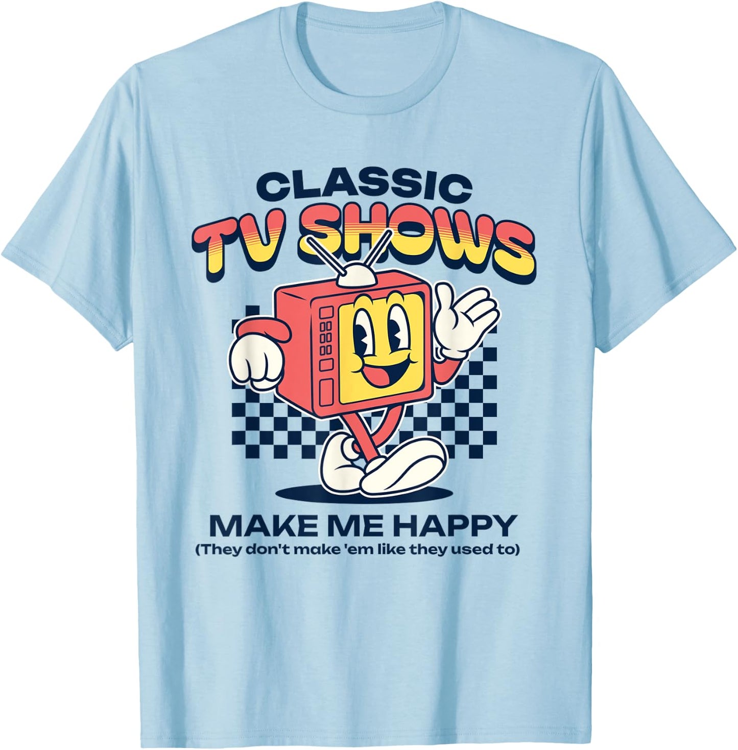 Classic TV Shows Make Me Happy Retro Television Funny T-Shirt - T-Shirt | Light Blue