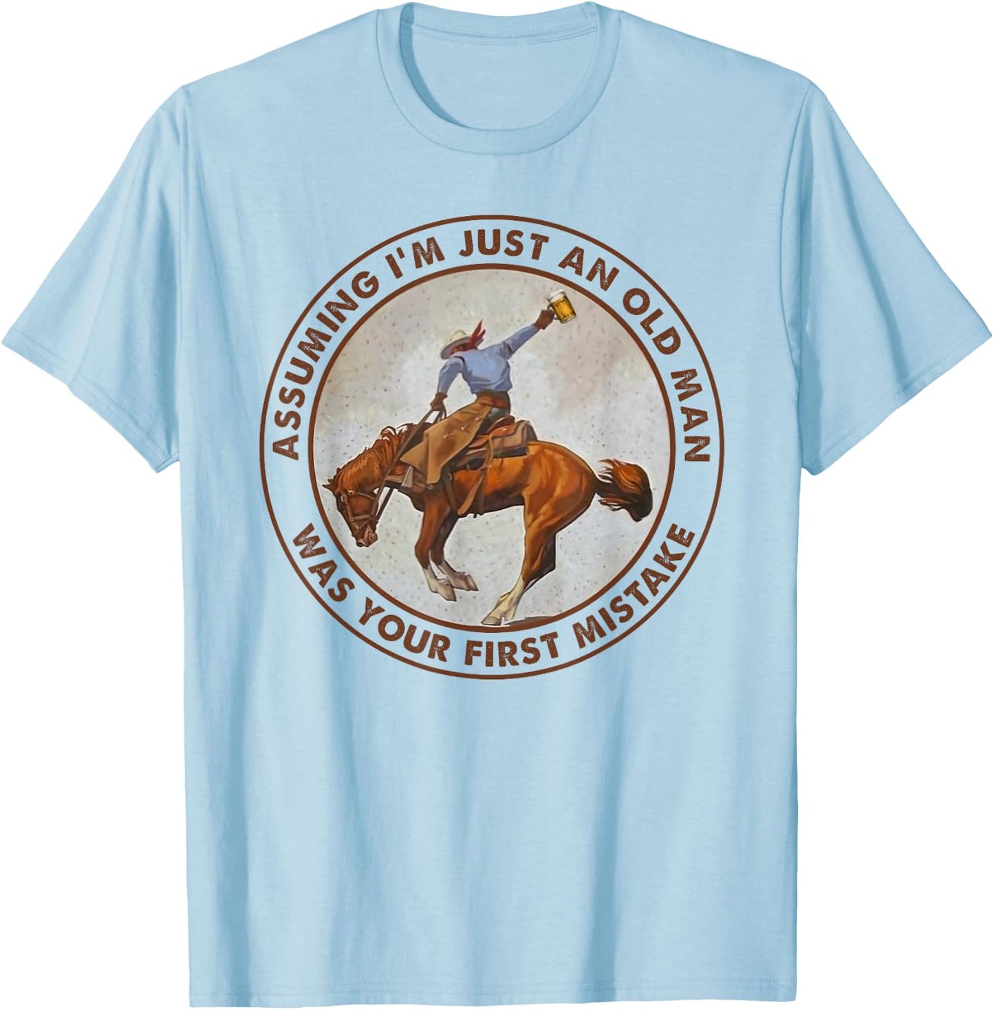 Assuming I'm just an old man was your first mistake T-Shirt - T-Shirt | Light Blue