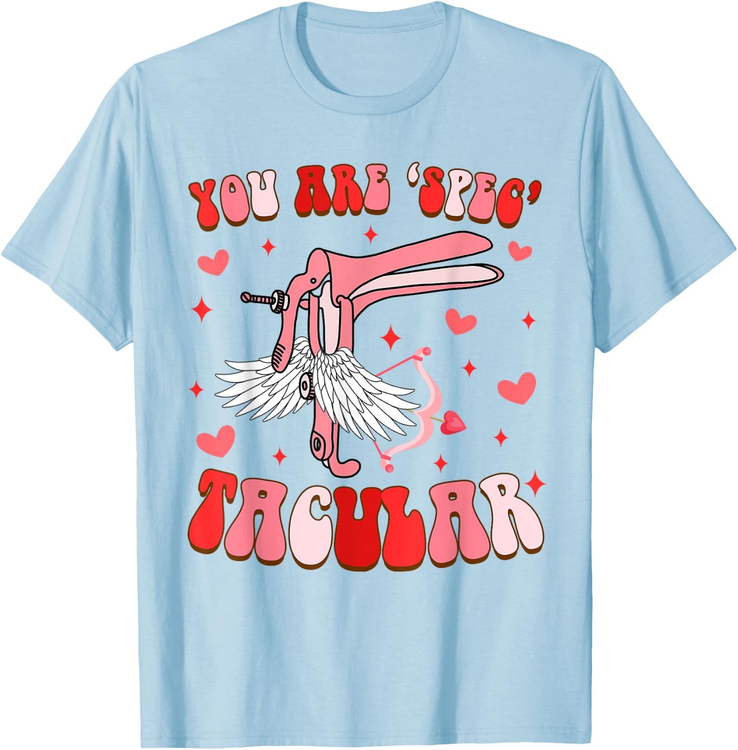 Funny OBGYN L&D Nurse Valentine’s Day You're Spectacular T-Shirt - T-Shirt | Light Blue