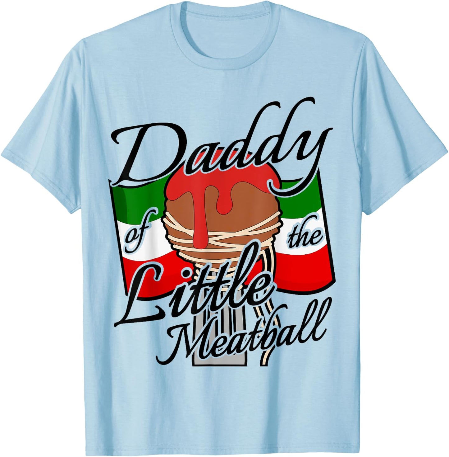 Daddy of The Little Meatball Italian Themed 1st Birthday T-Shirt - T-Shirt | Light Blue