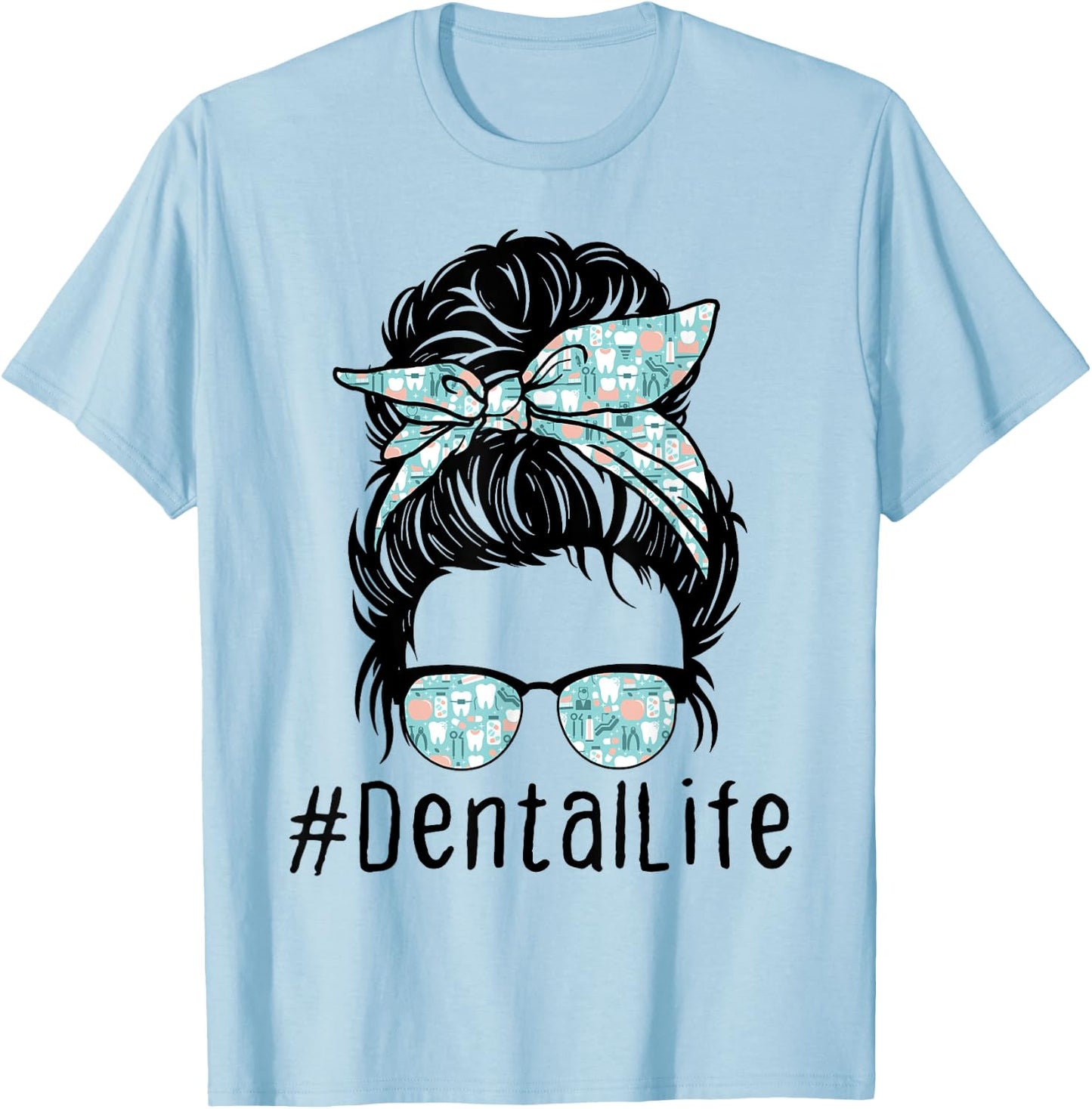 Women Cute Dental Life Messy Bun - Funny Dentist Hygienist T-Shirt - T-Shirt | Light Blue
