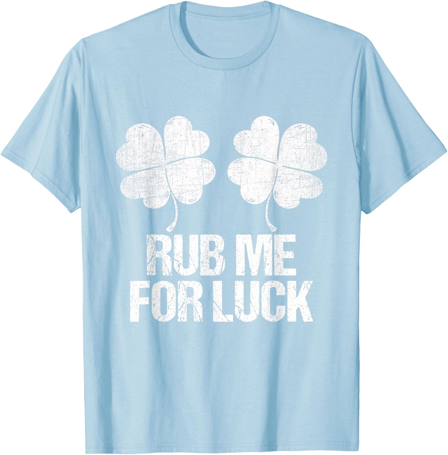 Rub Me For Lucky Shamrock Boobs St Patrick Day Sexy T-Shirt - T-Shirt | Light Blue