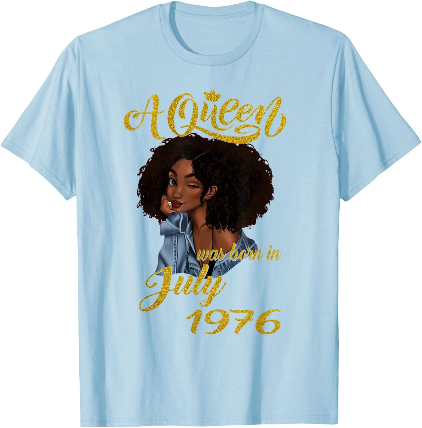 A Queen Was Born in July 1976 45th Birthday T-Shirt - T-Shirt | Light Blue