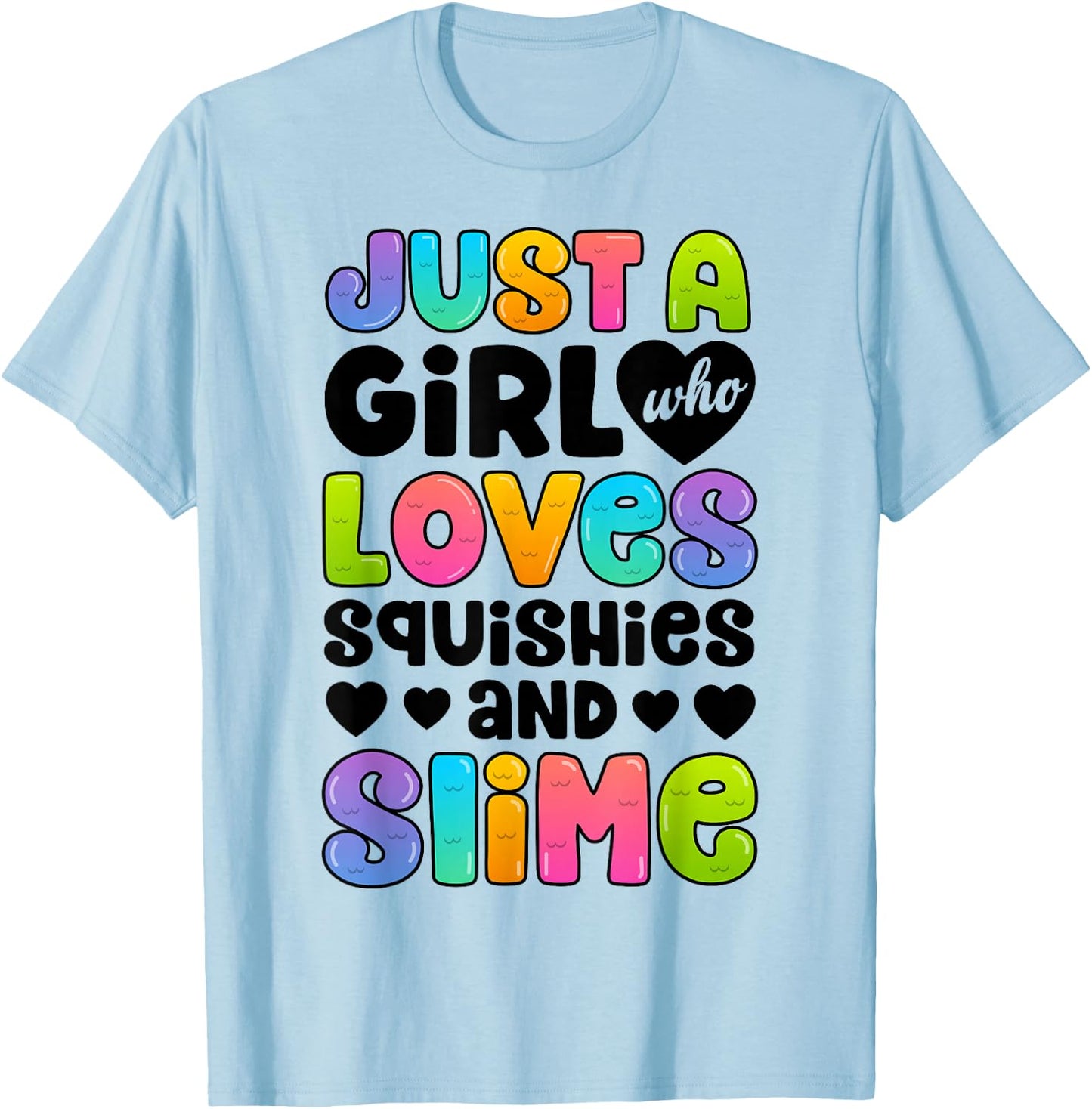 Just A Girl Who Loves Squishies and Slime Funny Kids Women T-Shirt - T-Shirt | Light Blue