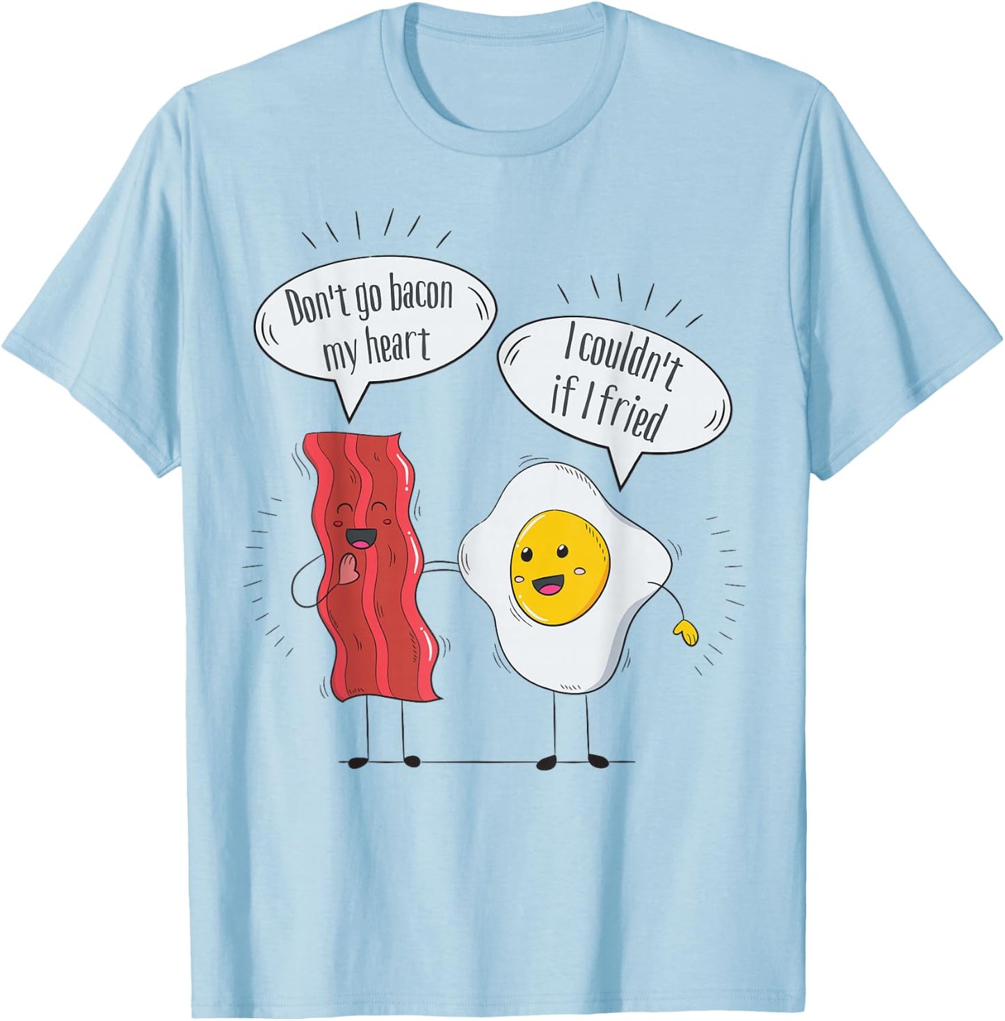 Don't go Bacon My Heart - Bacon and Eggs, Funny Bacon T-Shirt - T-Shirt | Light Blue