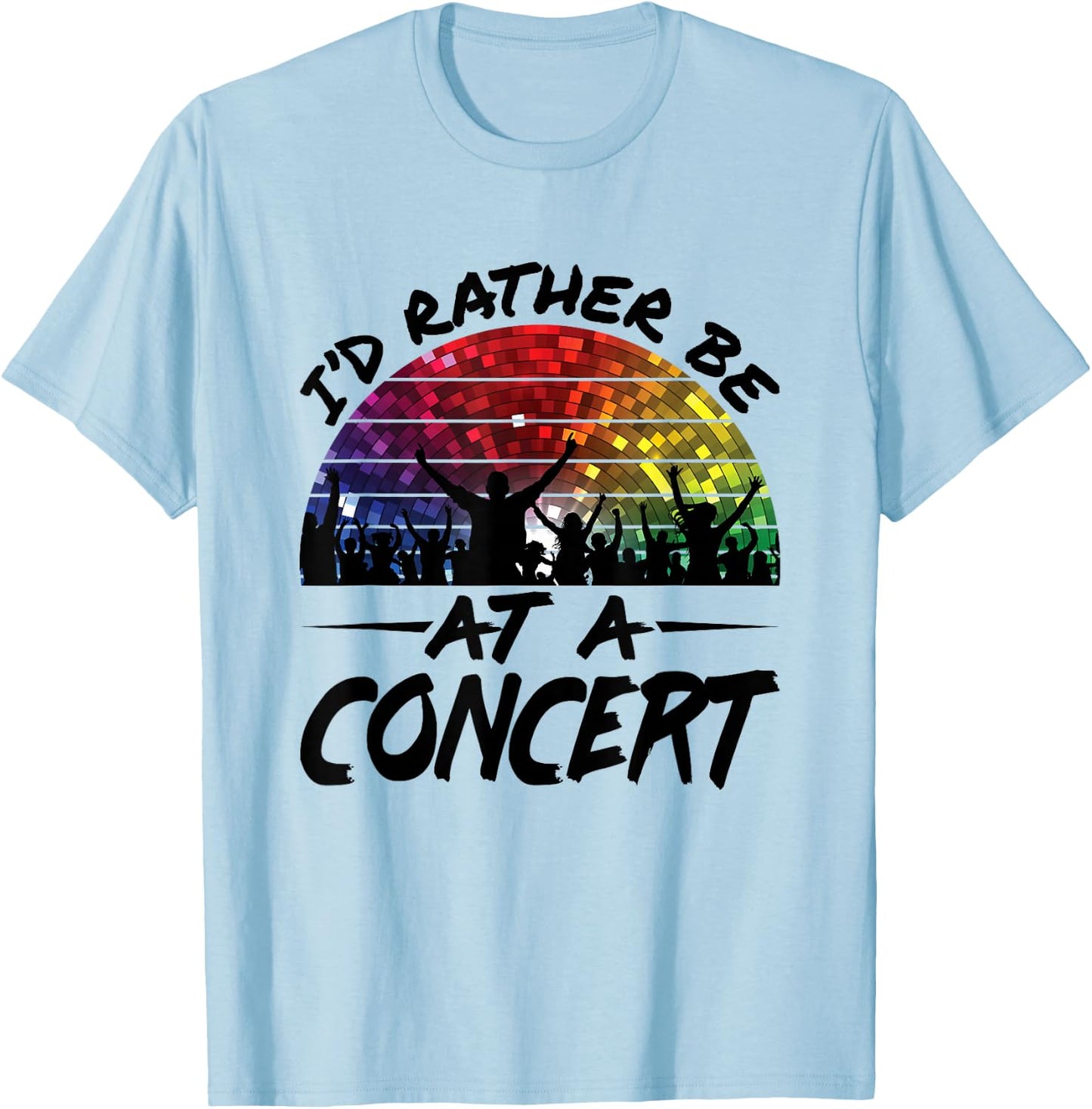 I'd Rather Be At a Concert Music Lover Festival T-Shirt - T-Shirt | Light Blue