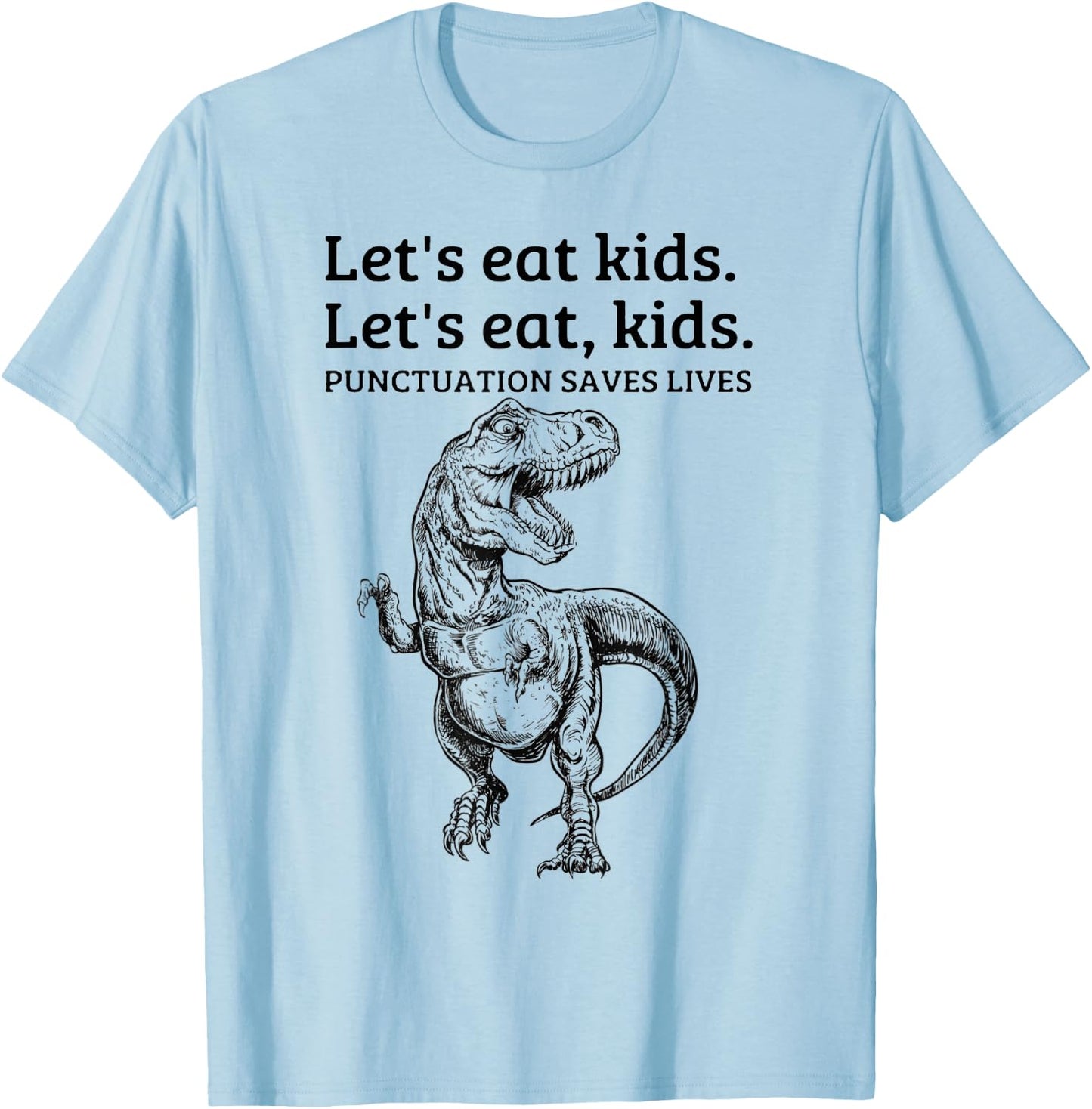 Funny Lets Eat Kids Punctuation Saves Lives Grammar School T-Shirt - T-Shirt | Light Blue