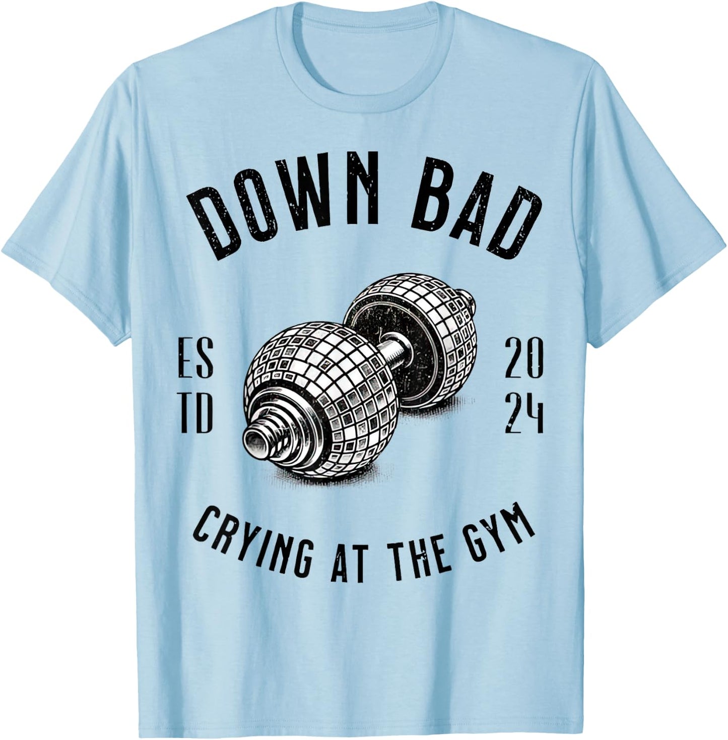 Down Bad Crying At The Gym T-Shirt - T-Shirt | Light Blue