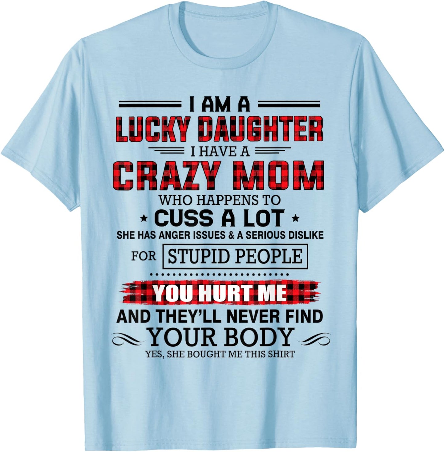 I am a lucky daughter I have a crazy mom shirt for daughter T-Shirt - T-Shirt | Light Blue