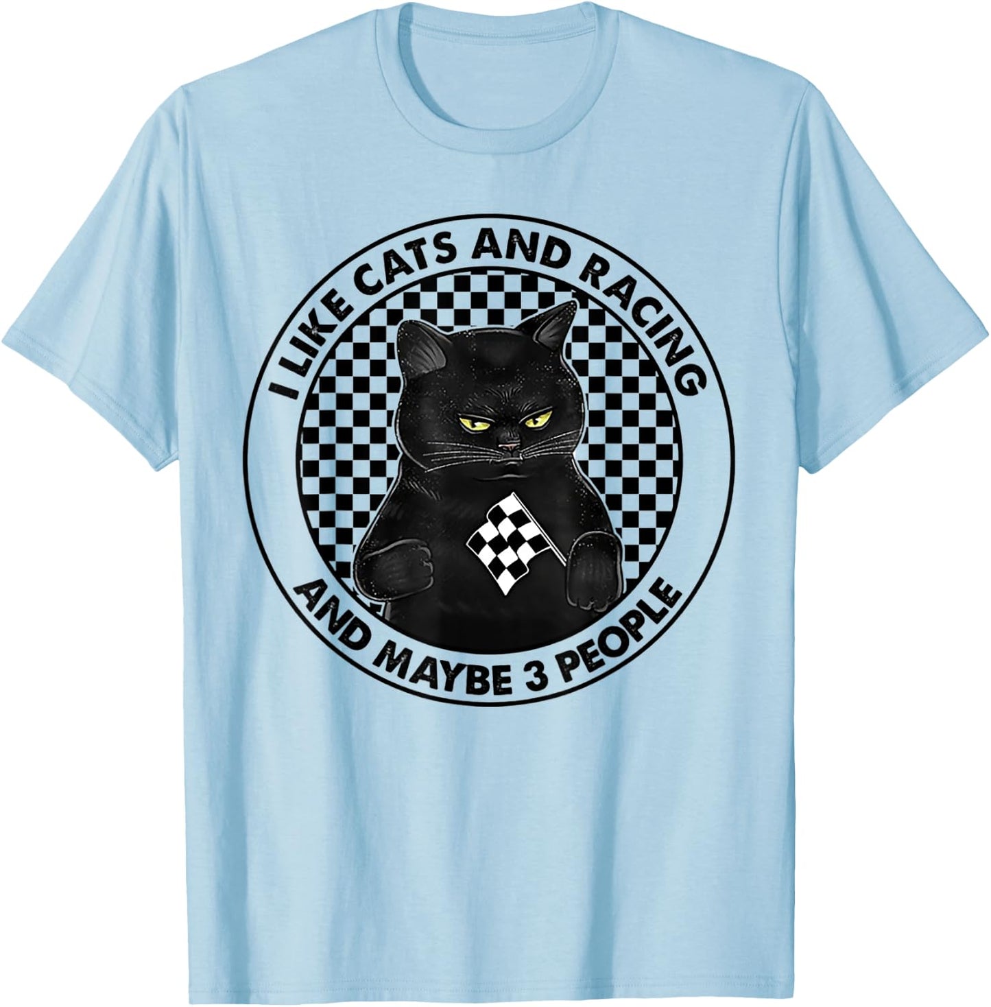 I Like Cats And Racing And Maybe 3 People T-Shirt - T-Shirt | Light Blue