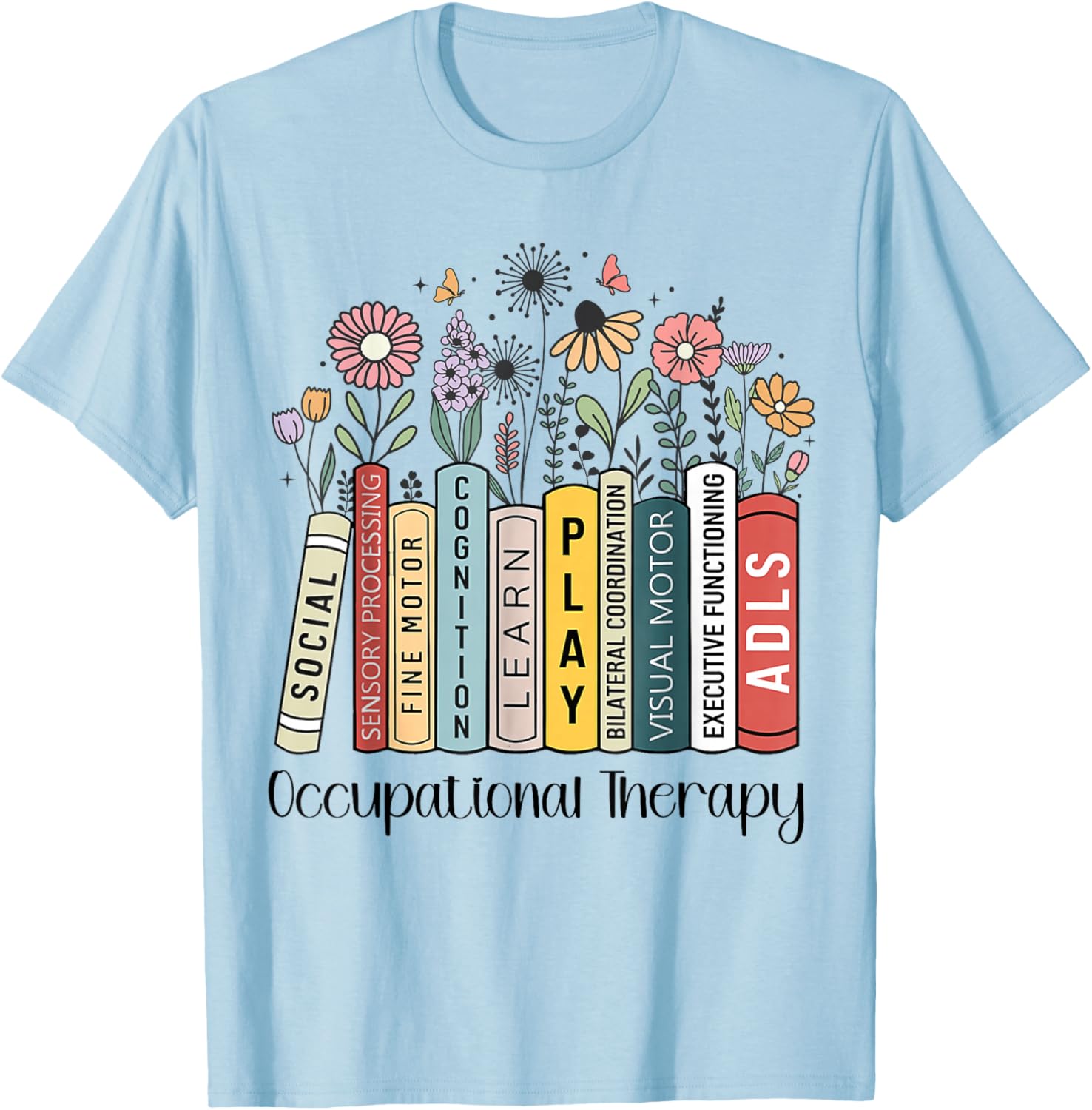 Occupational Therapy Wildflower Book OT Therapist Assistant T-Shirt - T-Shirt | Light Blue