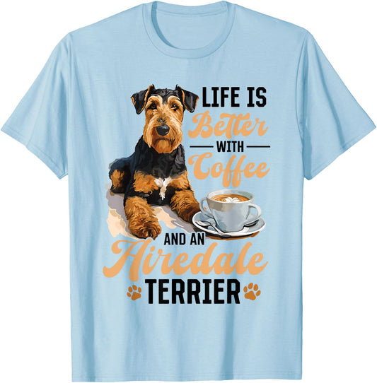 Airedale Terrier Dog Breed Life is Better with Coffee and a T-Shirt - T-Shirt | Light Blue
