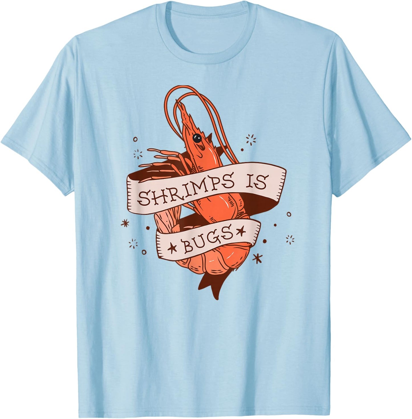 Shrimps Is Bugs - Funny Meme T-Shirt - T-Shirt | Light Blue