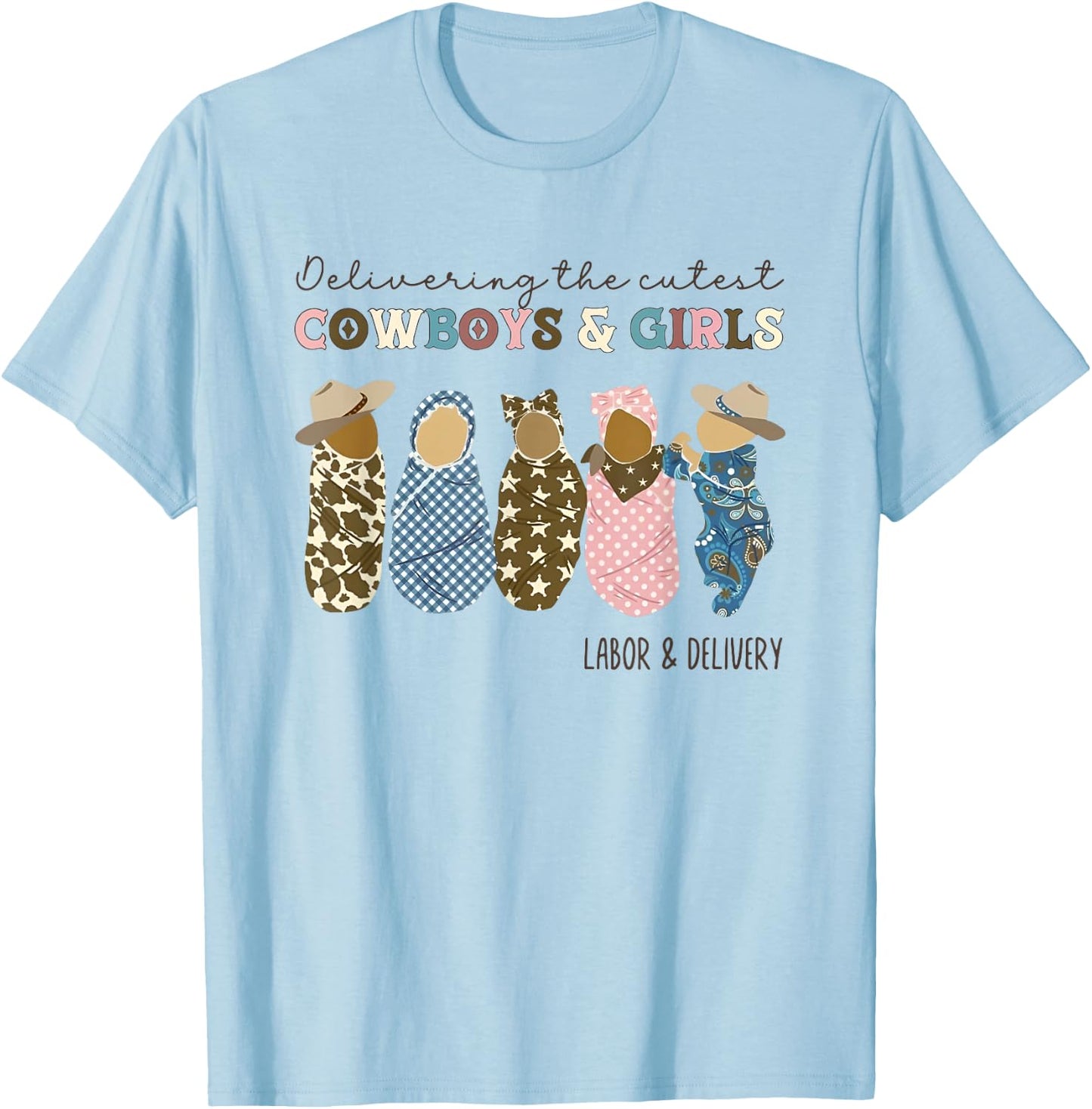 Delivering The Cutest Cowboys Girls Western Labor Delivery T-Shirt - T-Shirt | Light Blue