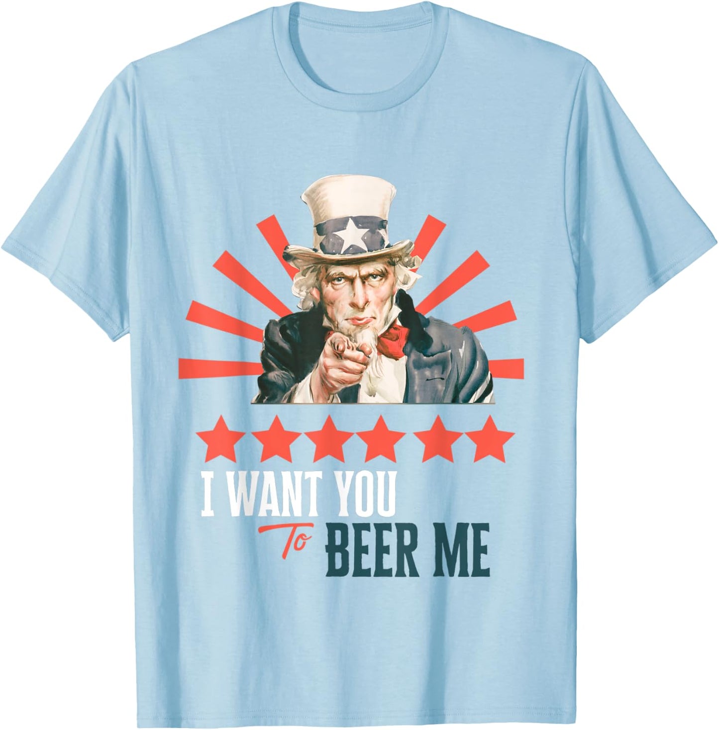 I Want You to Beer Me Patriotic Celebration T-Shirt - T-Shirt | Light Blue