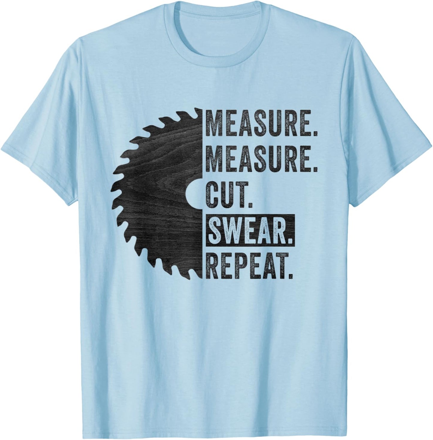 Funny Woodworking Dad Measure Cut Swear Handyman Fathers Day T-Shirt - T-Shirt | Light Blue