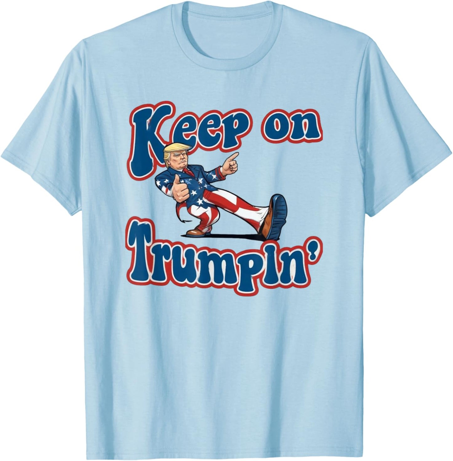 Keep On Trumpin Shirt Trump For President 2024 T-Shirt - T-Shirt | Light Blue