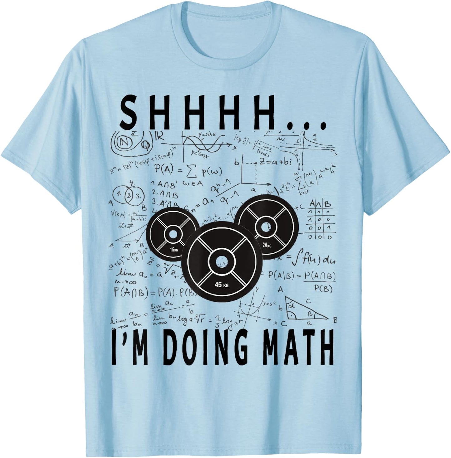 Shhh i'm doing math Weight Lifting For Gym Workout Fitness T-Shirt - T-Shirt | Light Blue
