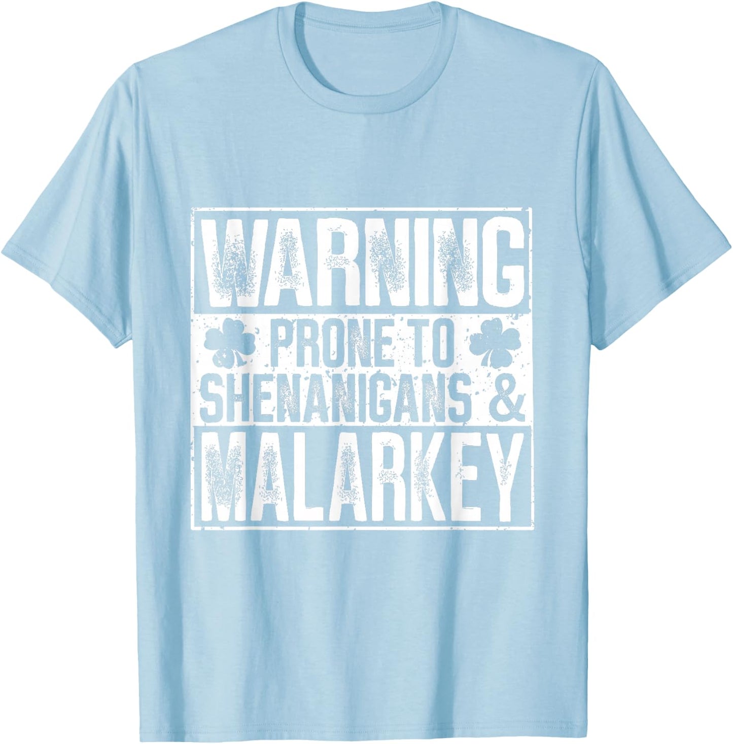 Warning Prone to Shenanigans and Malarkey T-Shirt - T-Shirt | Light Blue