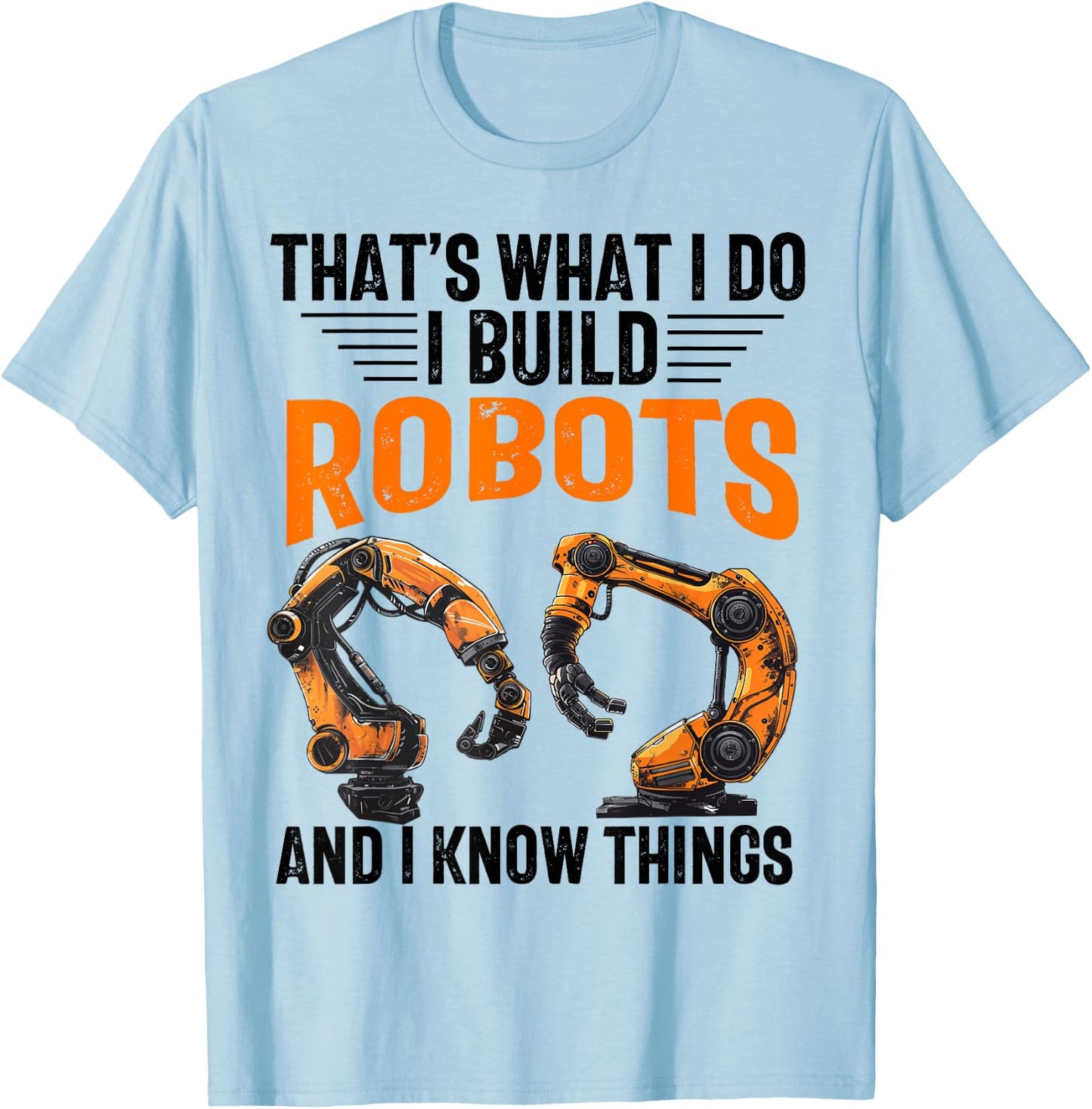 Robotics Robot Engineer Funny Appreciation -Adults Robotics Enthusiasts, Men, Women, Boys, Girls Grey Polyester Classic Fit Round Collar Modern Letter Print Fun T-Shirt - T-Shirt | Light Blue